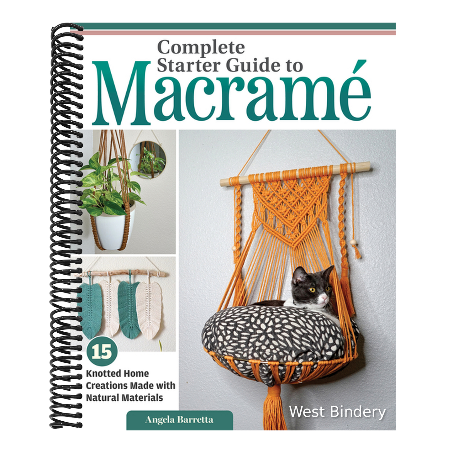 Complete Starter Guide to Macrame: 15 Knotted Home Creations Made with Natural Materials