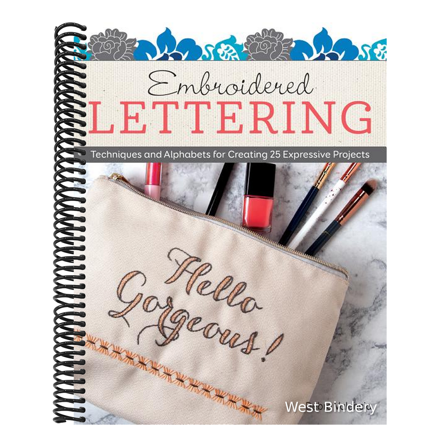 Embroidered Lettering: Techniques and Alphabets for Creating 25 Expressive Projects