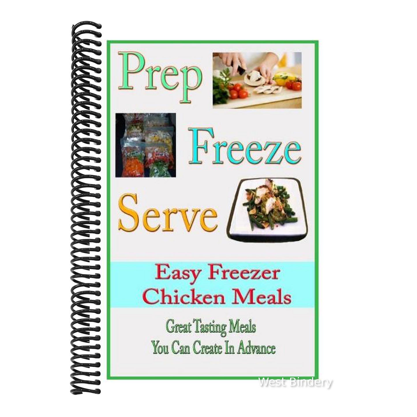 Prep Freeze Serve: Easy Freezer Chicken Meals: Great Tasting, Great Value Meals You Can Create in Advance