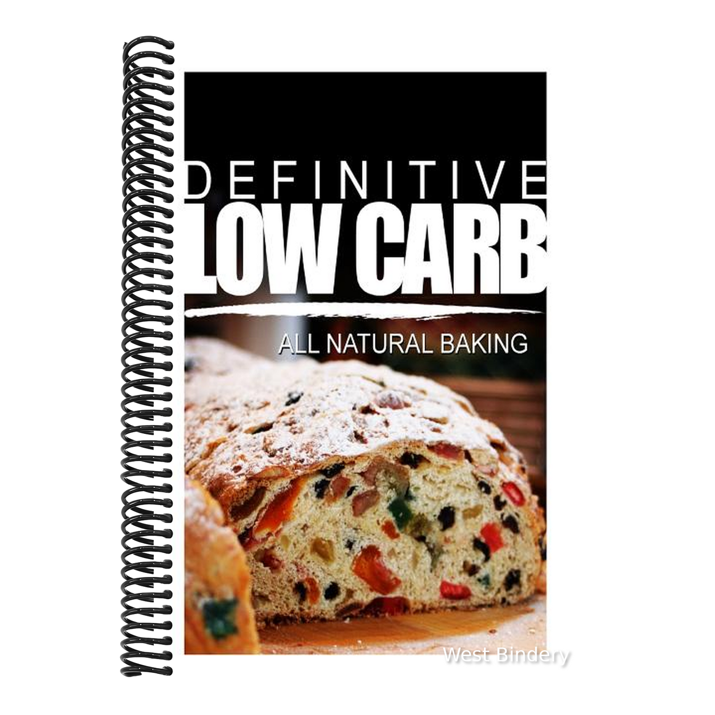 Definitive Low Carb - All Natural Baking: Ultimate low carb cookbook for a low carb diet and low carb lifestyle. Sugar free, wheat-free and natural