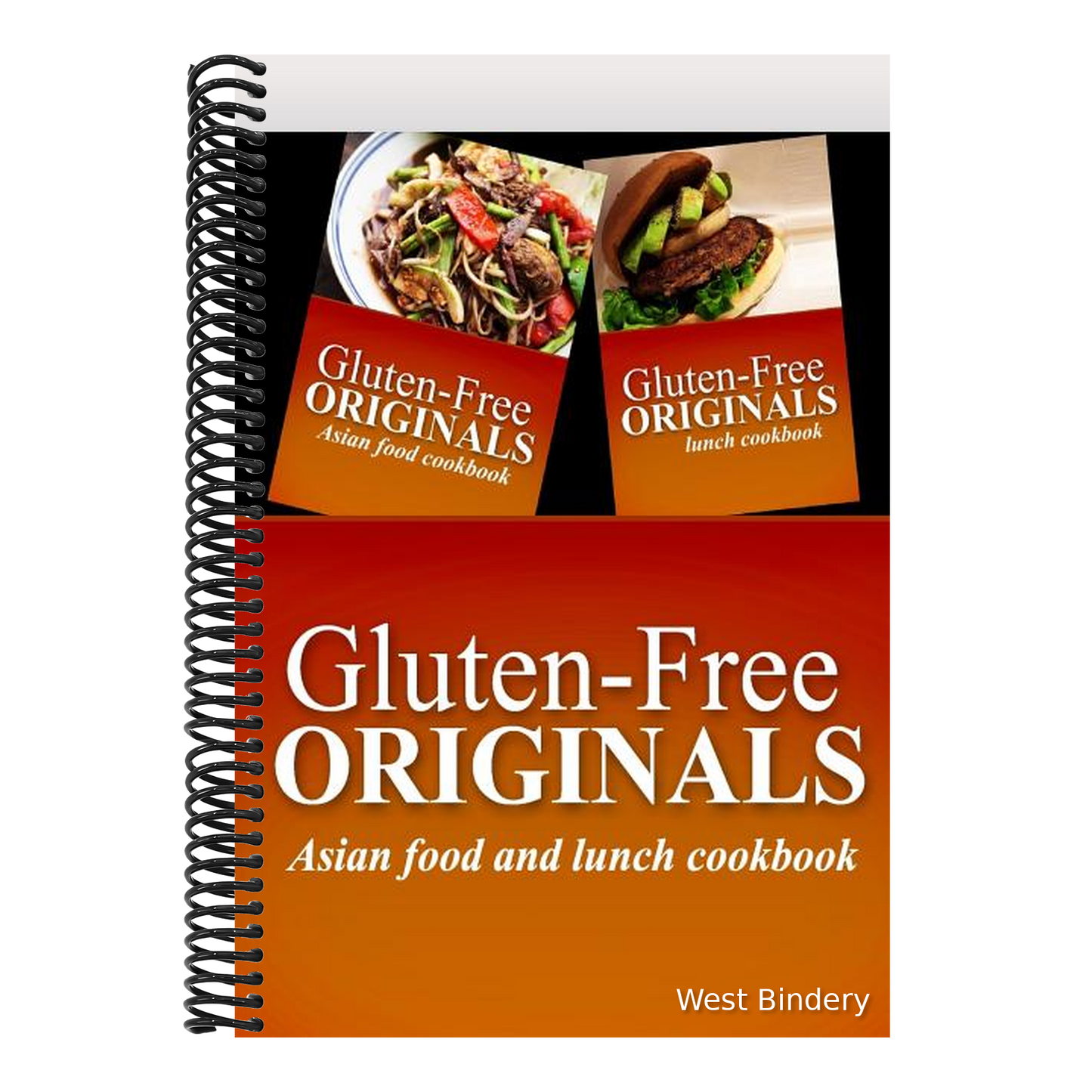 Gluten-Free Originals - Asian Food and Lunch Cookbook: Practical and Delicious Gluten-Free, Grain Free, Dairy Free Recipes