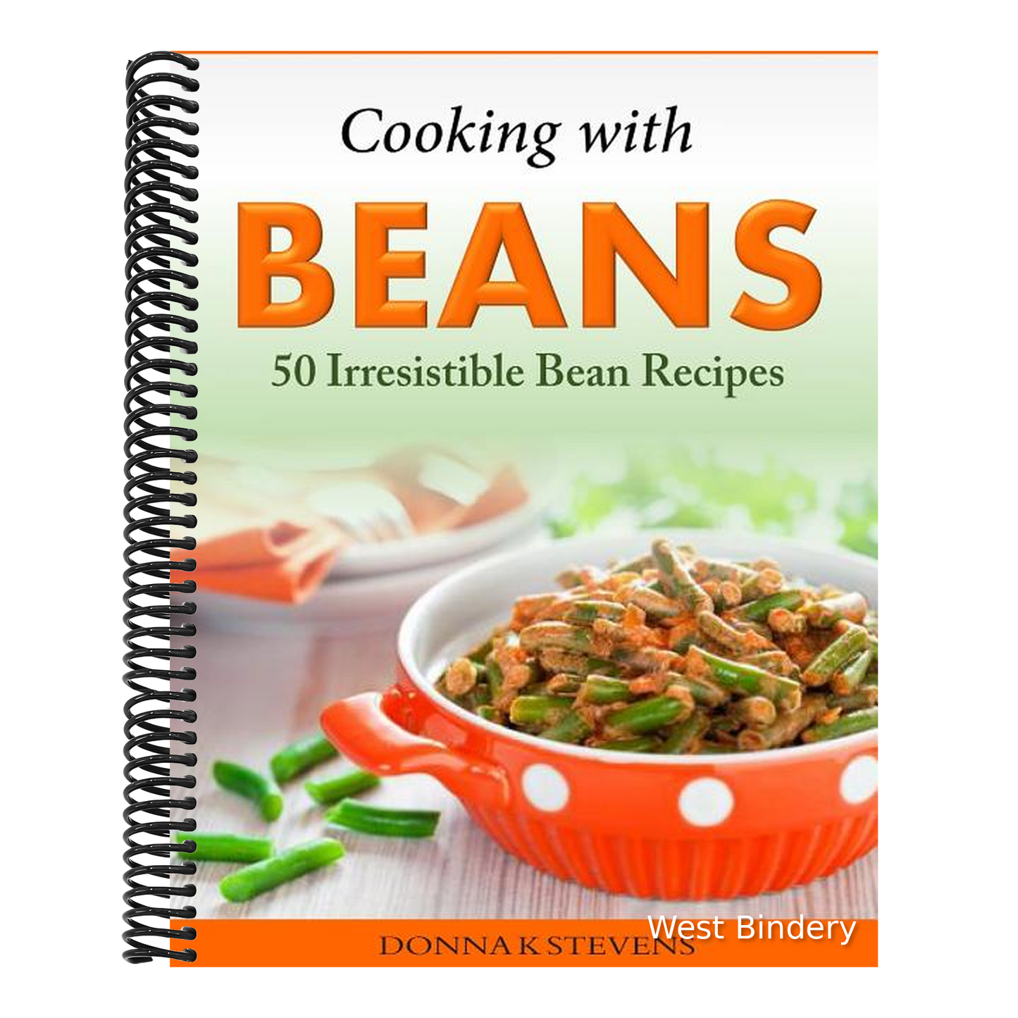 Cooking with Beans - 50 Irresistible Bean Recipes