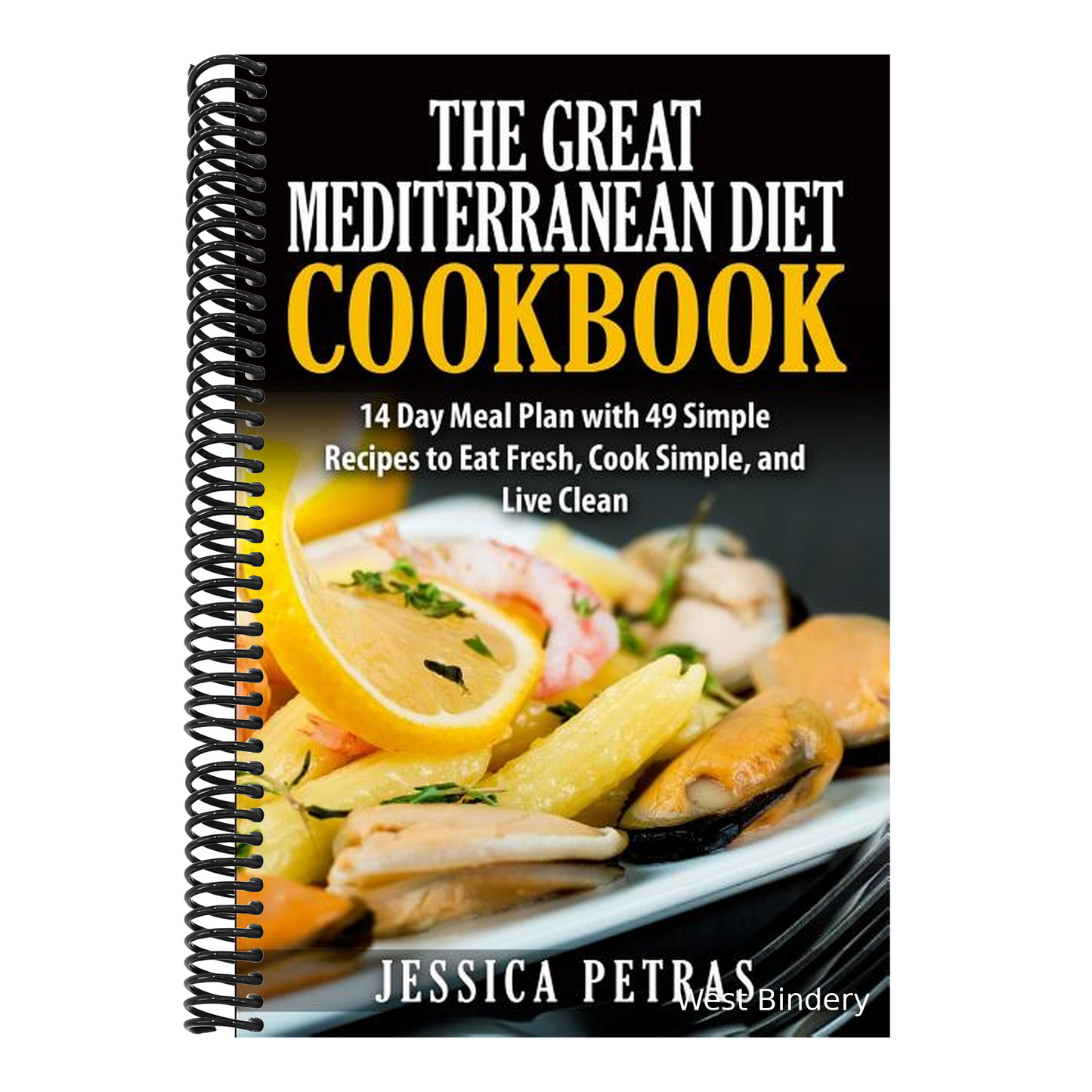 The Great Mediterranean Diet Cookbook: 14 Day Meal Plan with 49 Simple Recipes to Eat Fresh, Cook Simple, and Live Clean: The Great Mediterranean Diet Coo