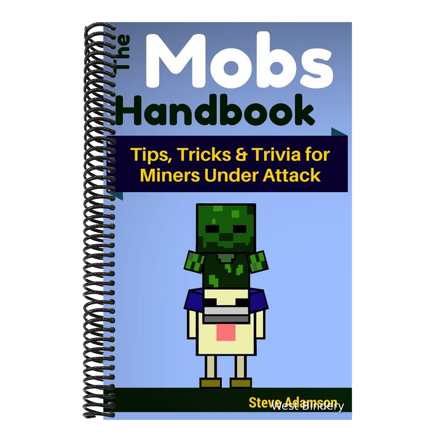 The Mobs Handbook: Tips, Tricks & Trivia for Miners Under Attack