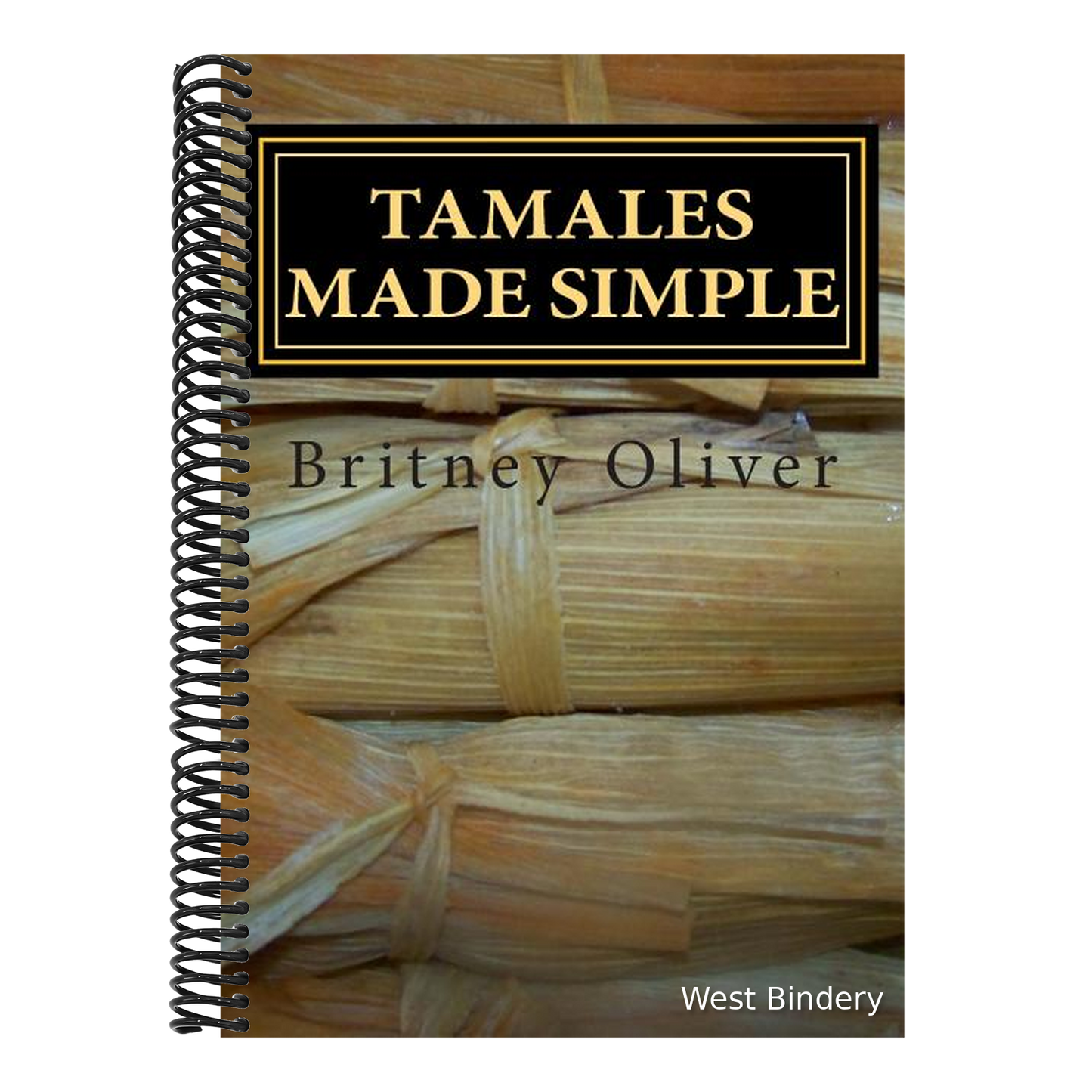 Tamales made simple: Step by step way to make tamales