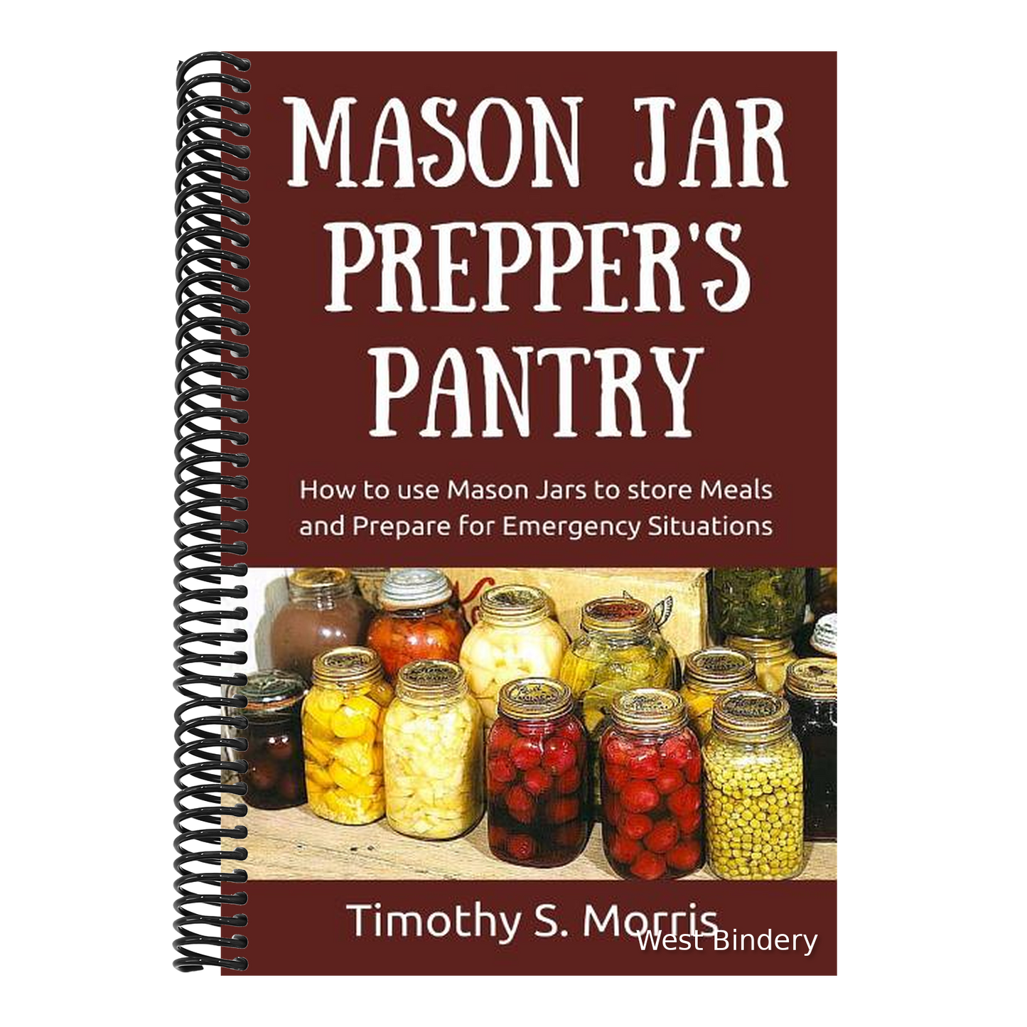 Mason Jar Prepper's Pantry: How to use Mason Jars to store Meals and Prepare for Emergency Situations