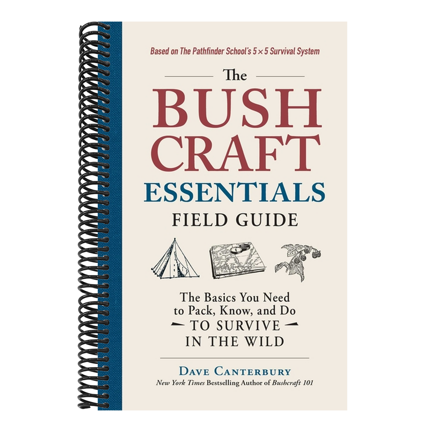 The Bushcraft Essentials Field Guide: The Basics You Need to Pack, Know, and Do to Survive in the Wild (Bushcraft Survival Skills)