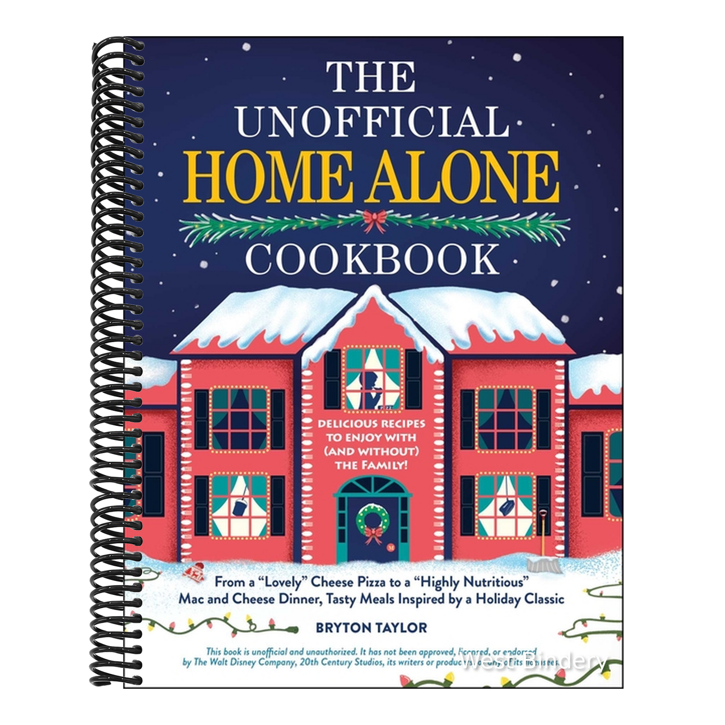 The Unofficial Home Alone Cookbook: From a Lovely Cheese Pizza to a Highly Nutritious Mac and Cheese Dinner, Tasty Meals Inspired by a Holiday Classic
