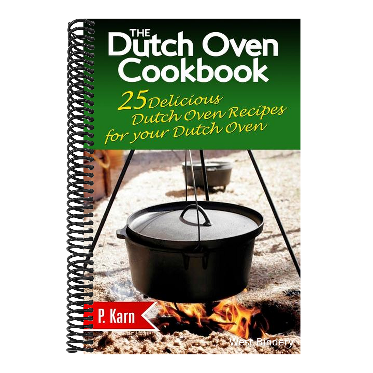 The Dutch Oven Cookbook: 25 Delicious Dutch Oven Recipes for your Dutch Oven