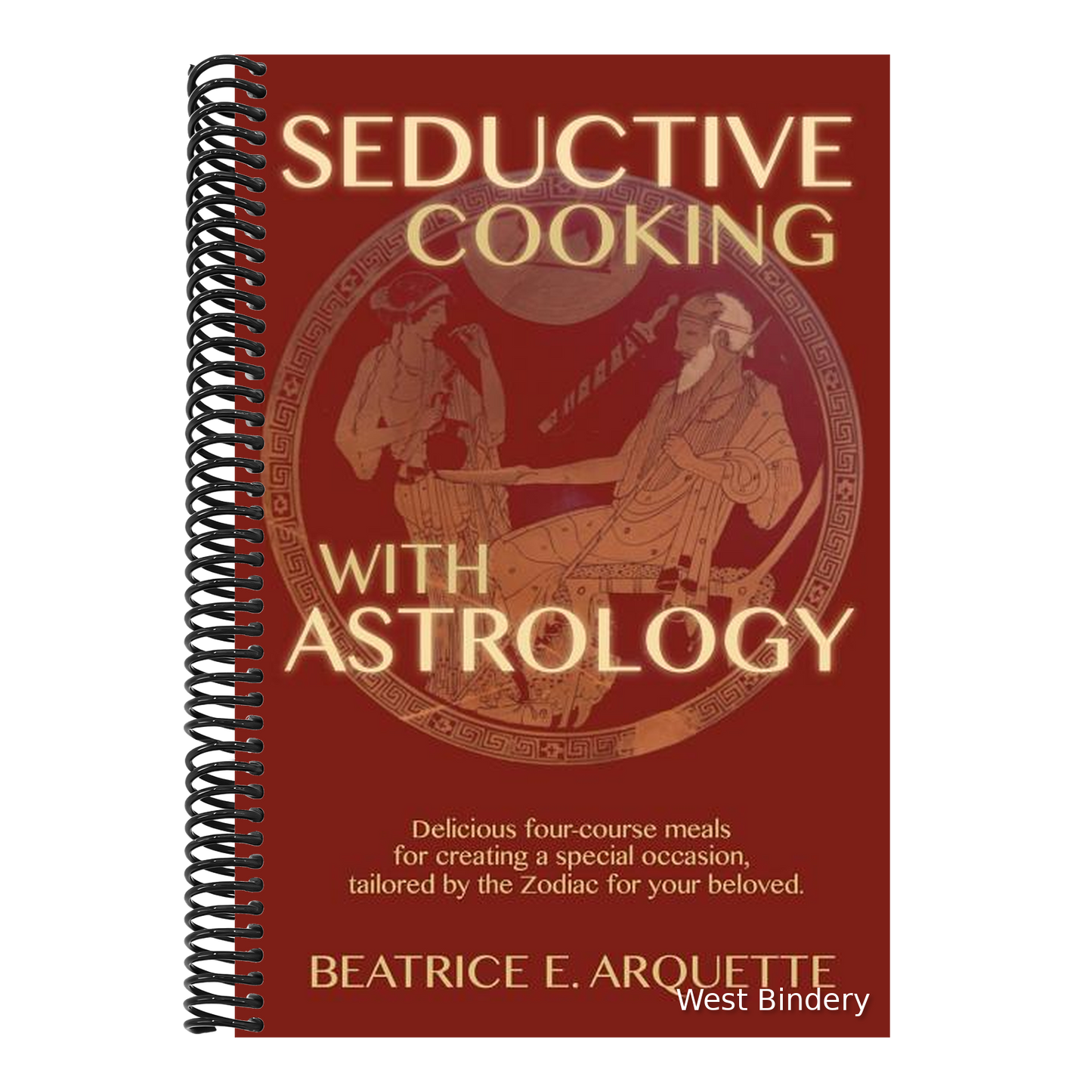 Seductive Cooking with Astrology: Delicious four-course meals for creating a special occasion, tailored by the Zodiac for your beloved.
