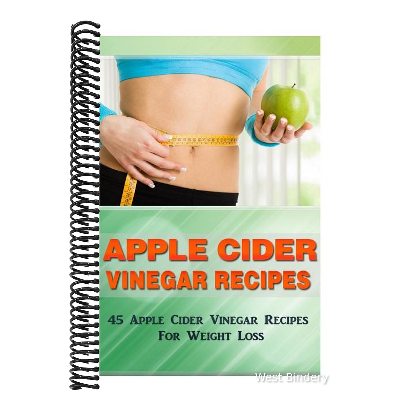 Apple Cider Vinegar Recipes: 45 Apple Cider Vinegar Recipes for Weight Loss!