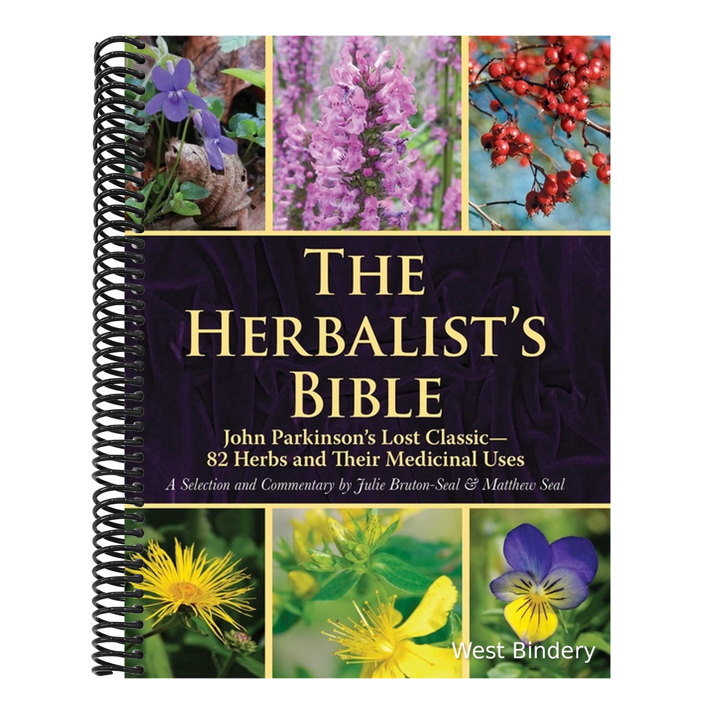 The Herbalist's Bible: John Parkinson's Lost Classic--82 Herbs and Their Medicinal Uses