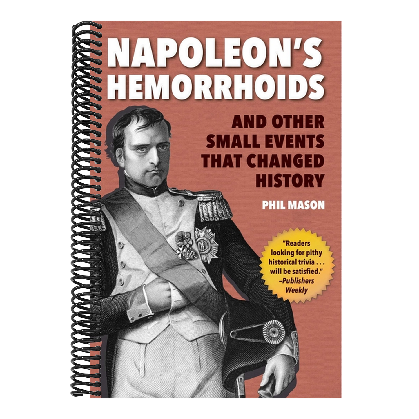 Napoleon's Hemorrhoids: And Other Small Events That Changed History