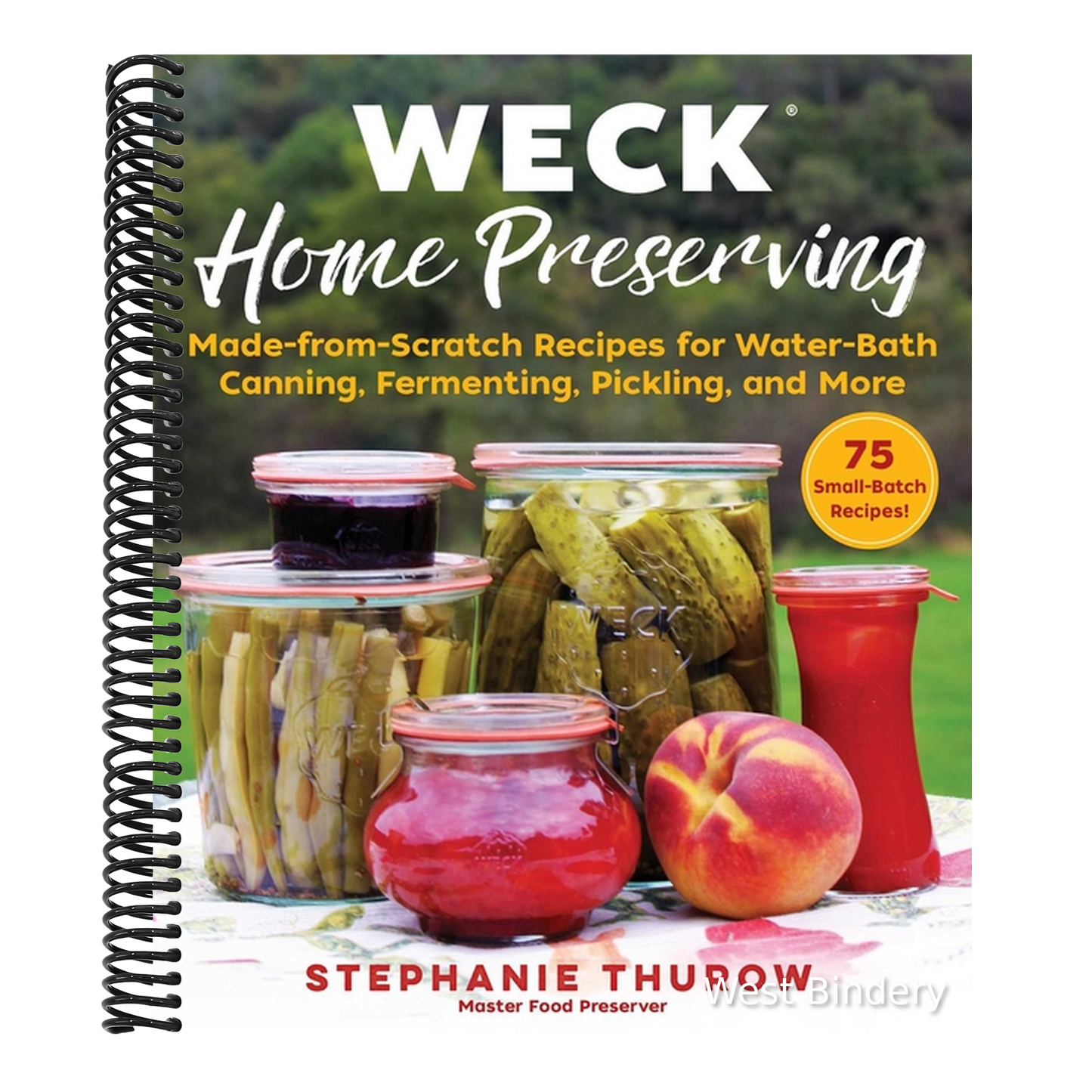 Weck Home Preserving: Made-From-Scratch Recipes for Water-Bath Canning, Fermenting, Pickling, and More