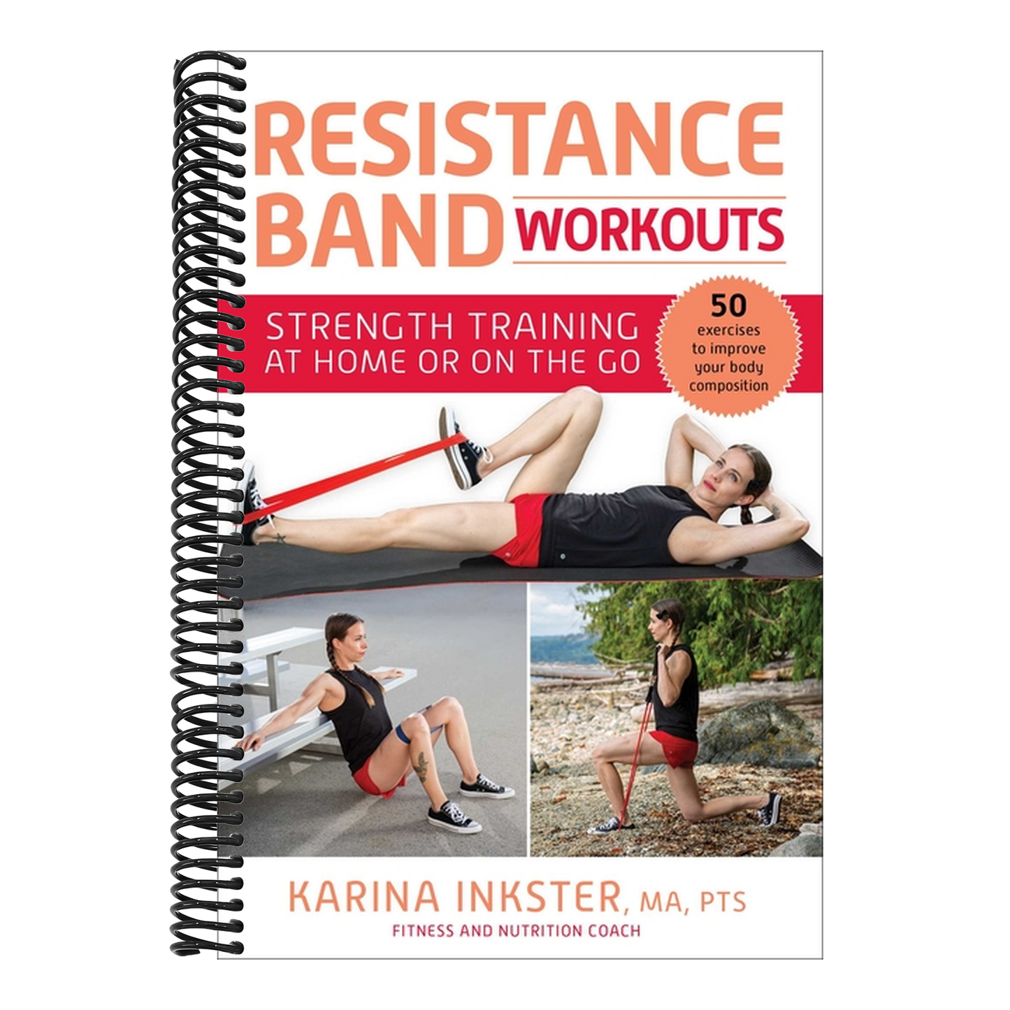 Resistance Band Workouts: 50 Exercises for Strength Training at Home or on the Go (Spiral Bound)