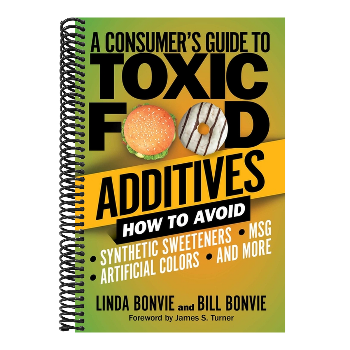 A Consumer's Guide to Toxic Food Additives: How to Avoid Synthetic Sweeteners, Artificial Colors, Msg, and More (Spiral Bound)