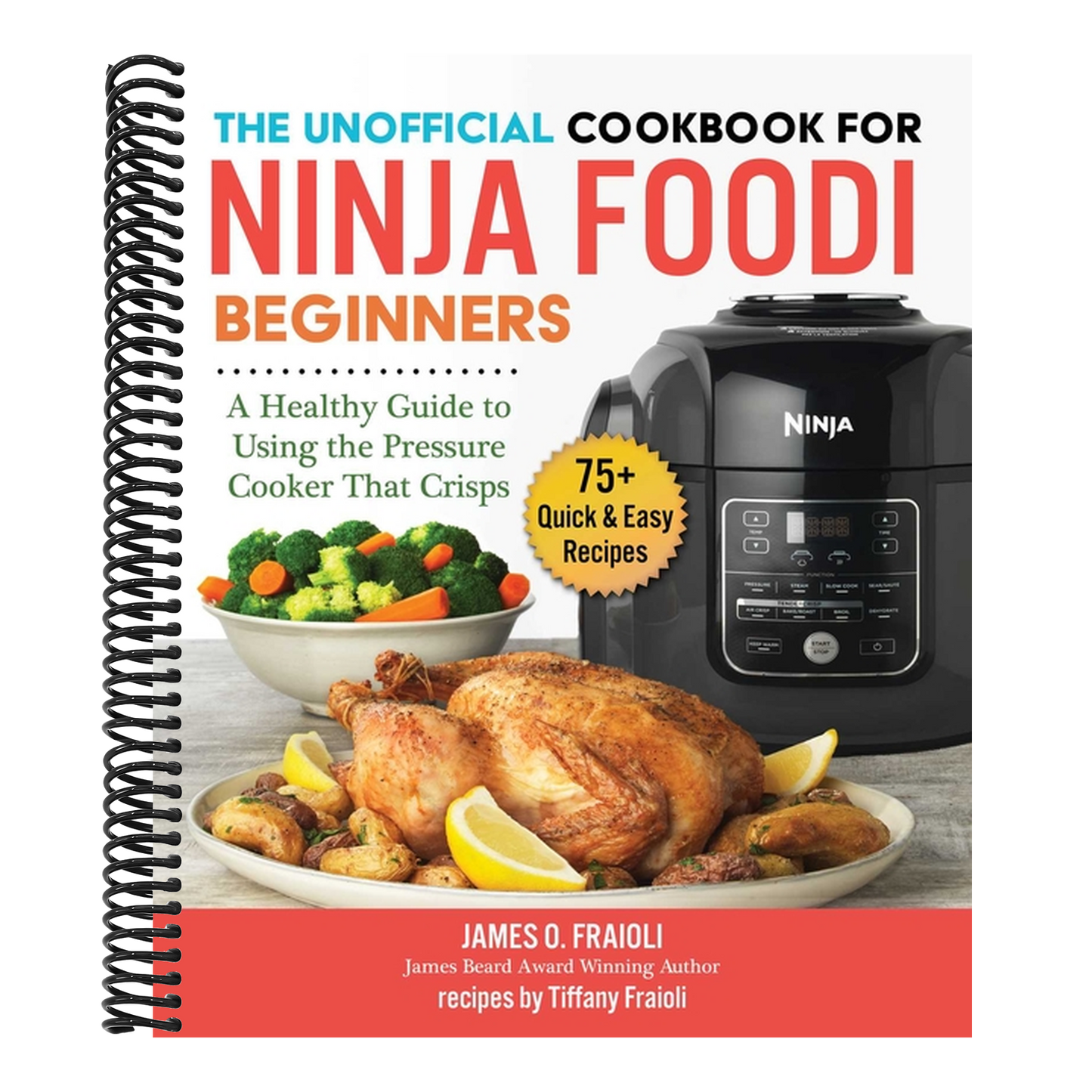 The Unofficial Cookbook for Ninja Foodi Beginners: A Healthy Guide to Using the Pressure Cooker That Crisps (Spiral Bound)
