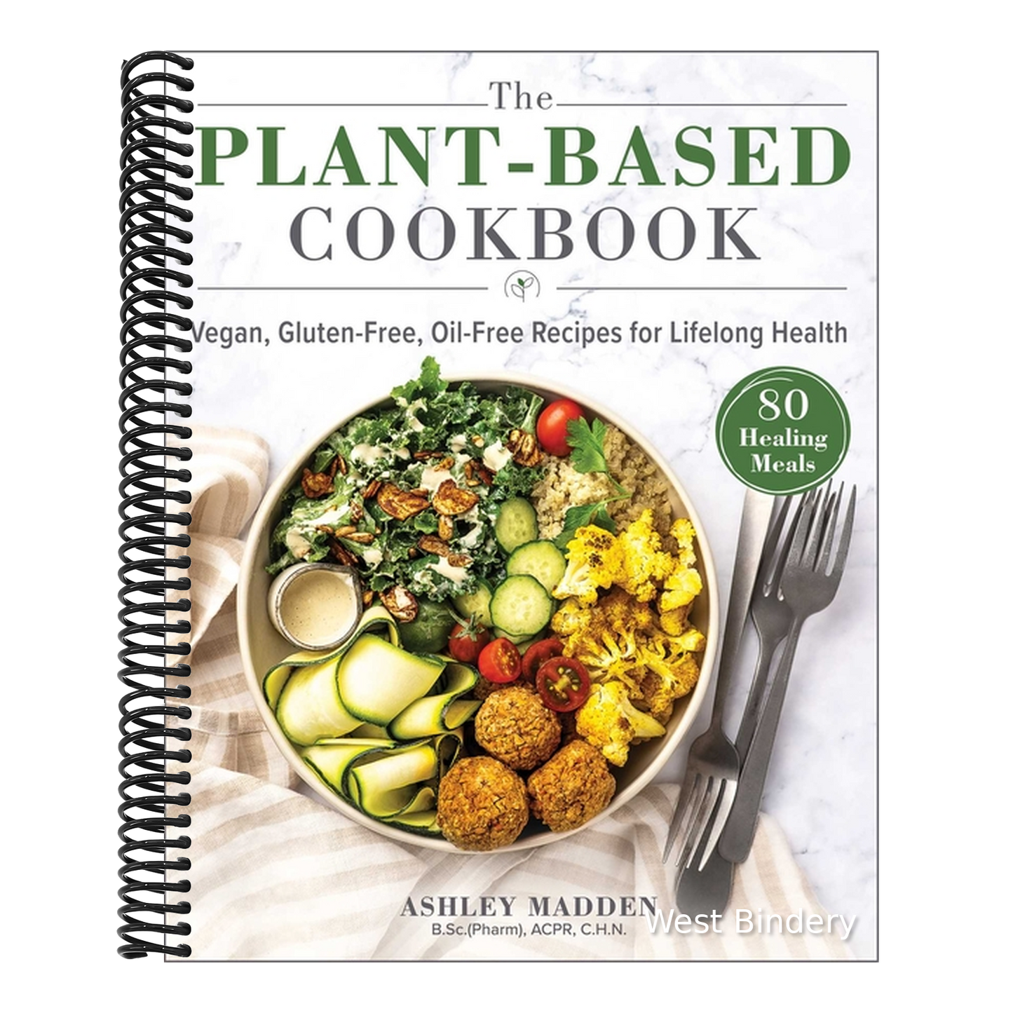 The Plant-Based Cookbook: Vegan, Gluten-Free, Oil-Free Recipes for Lifelong Health