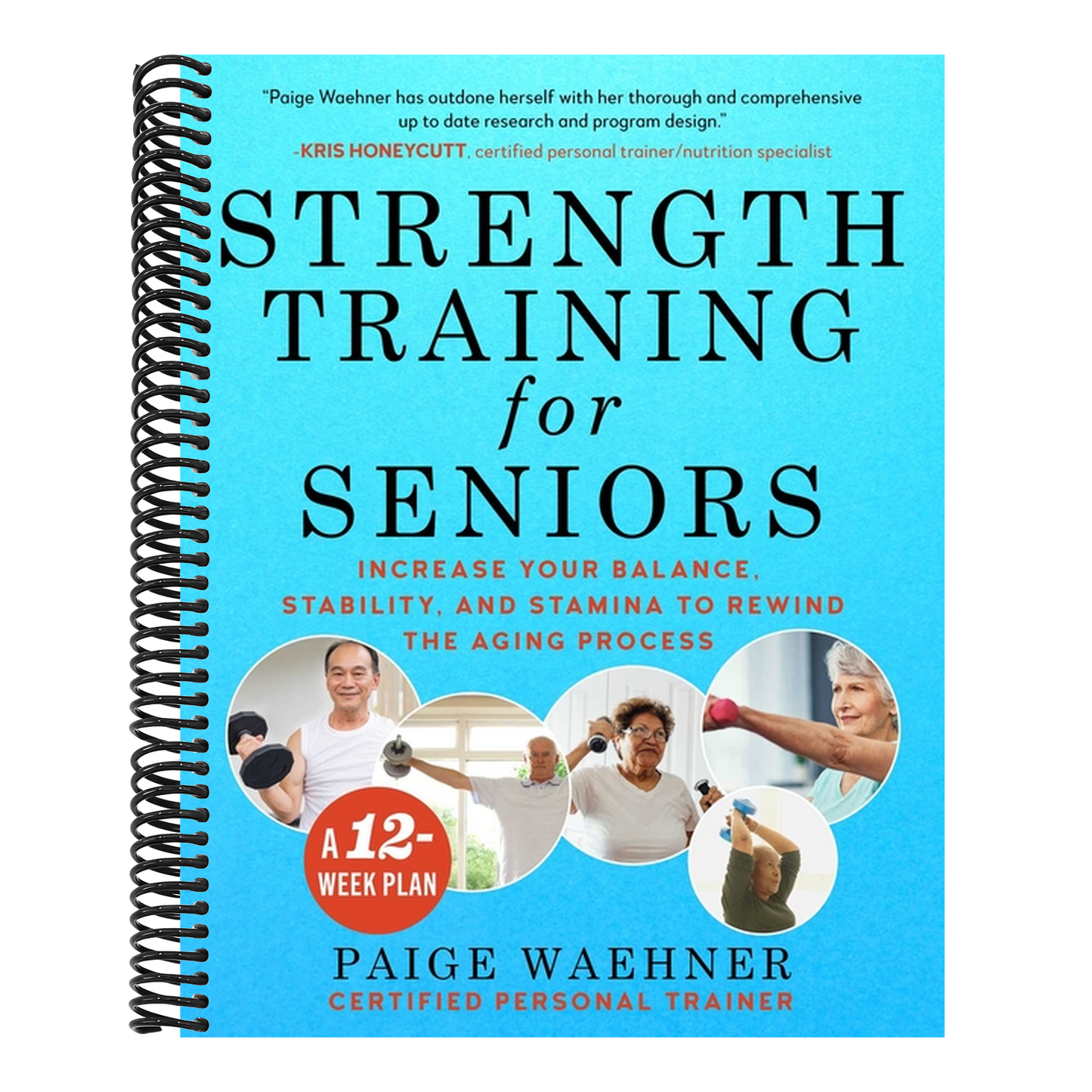 Strength Training for Seniors: Increase Your Balance, Stability, and Stamina to Rewind the Aging Process (Spiral Bound)