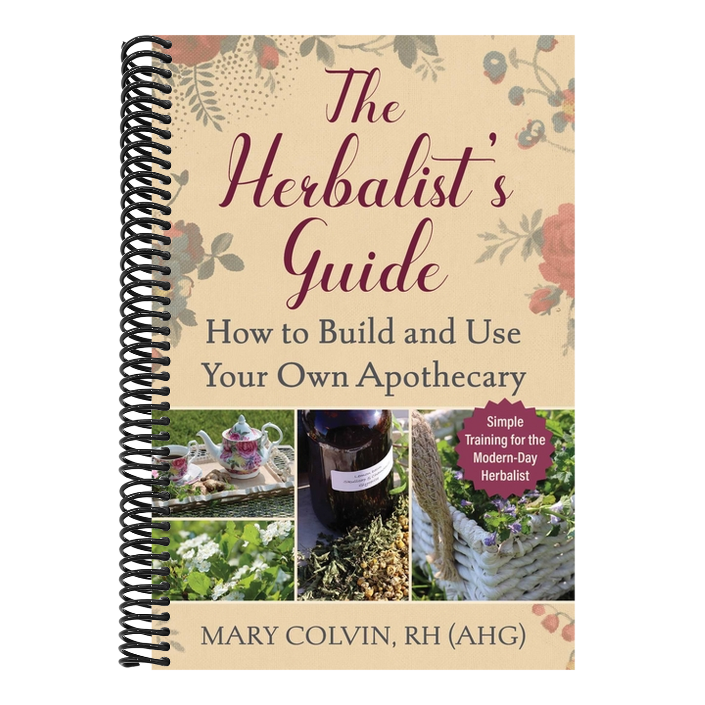 The Herbalist's Guide: How to Build and Use Your Own Apothecary (Spiral Bound)