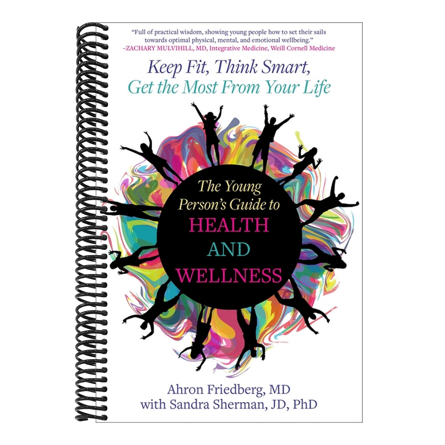 The Young Person's Guide to Health and Wellness: Keep Fit, Think Smart, Get the Most from Your Life