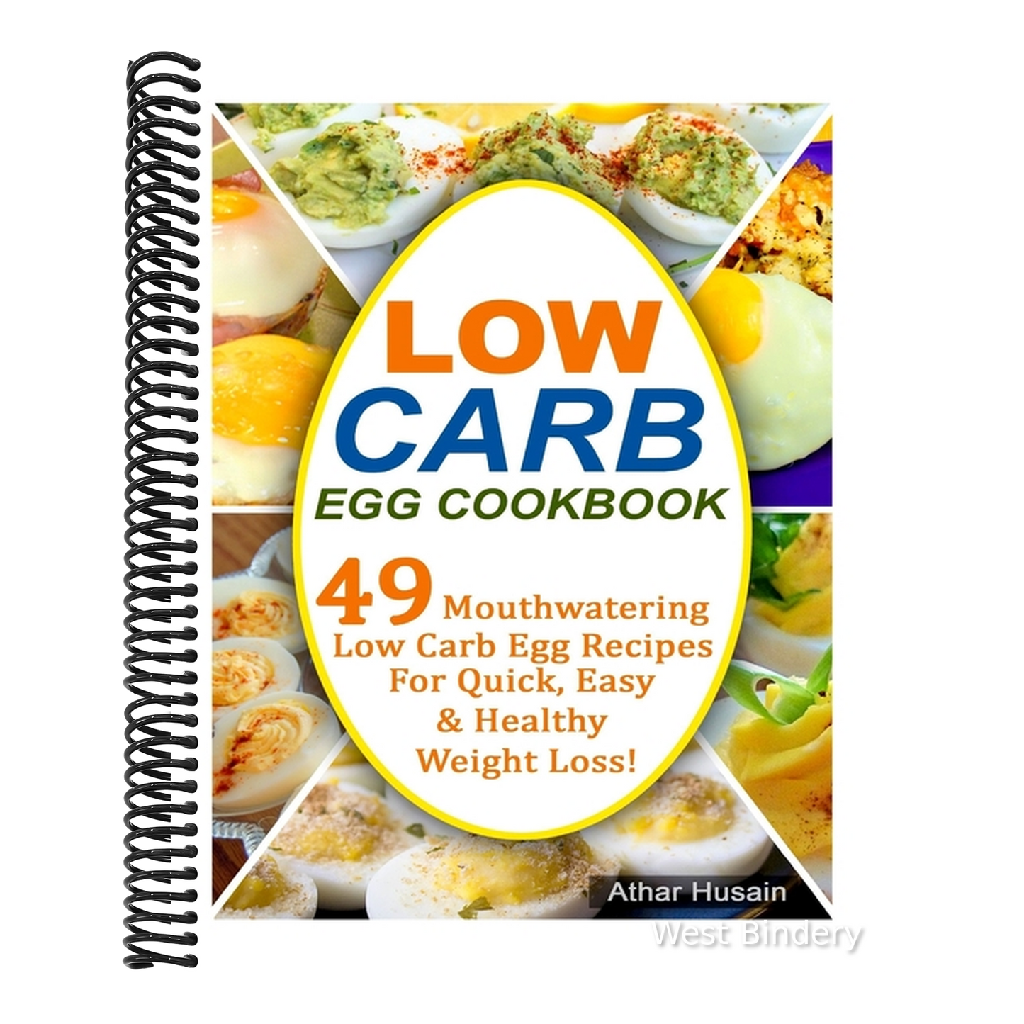 Low Carb Egg Cookbook: 49 Mouthwatering Low Carb Egg Recipes for Quick, Easy and Healthy Weight Loss!