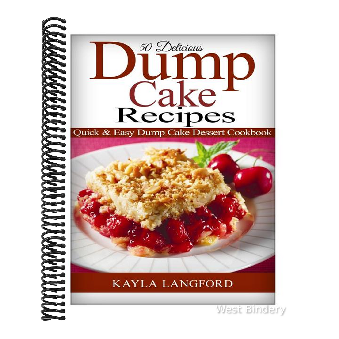 50 Delicious Dump Cake Recipes: Quick & Easy Dump Cake Dessert Cookbook