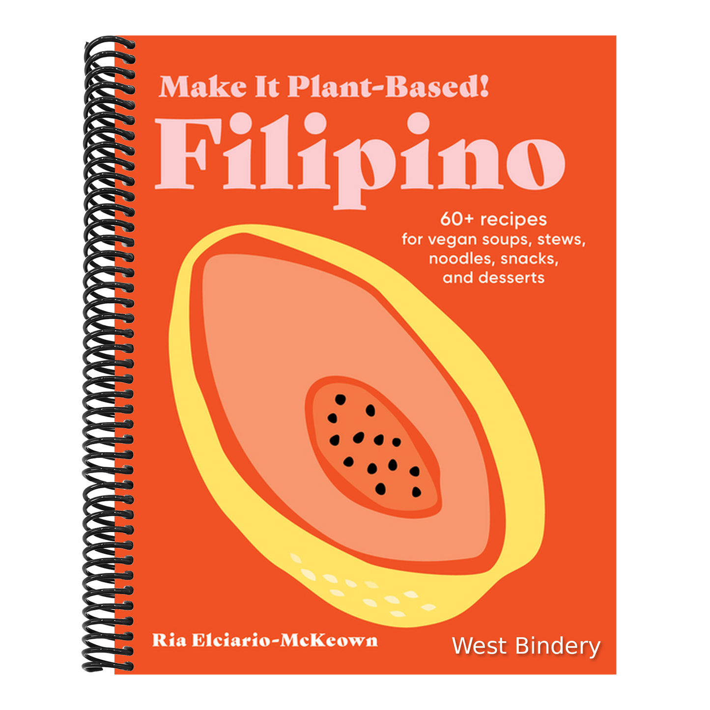 Make It Plant-Based! Filipino: 60+ Recipes for Vegan Soups, Stews, Noodles, Snacks, and Desserts