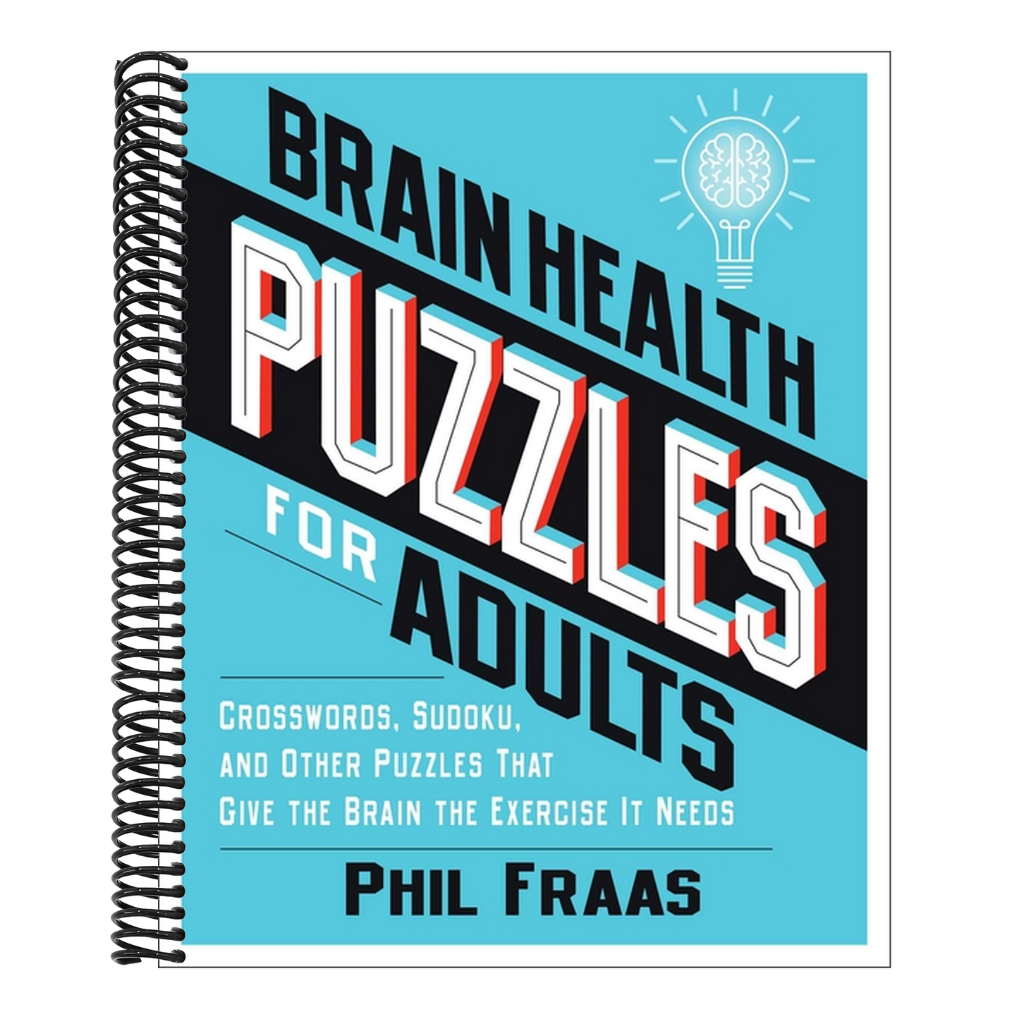 Brain Health Puzzles for Adults: Crosswords, Sudoku, and Other Puzzles That Give the Brain the Exercise It Needs
