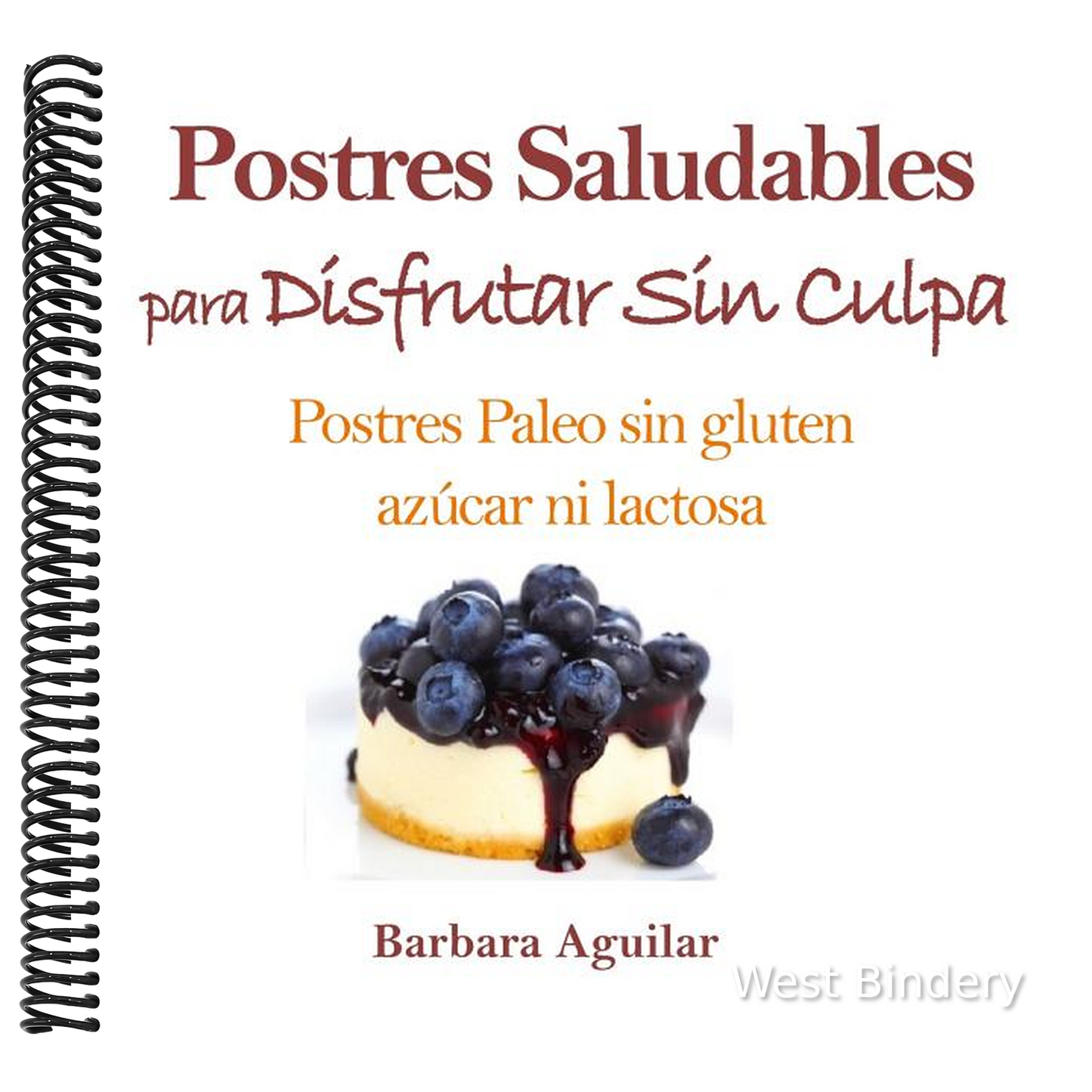 Postres Saludables para Disfrutar sin Culpa: Postres Paleo sin Gluten, Azucar ni Lactosa