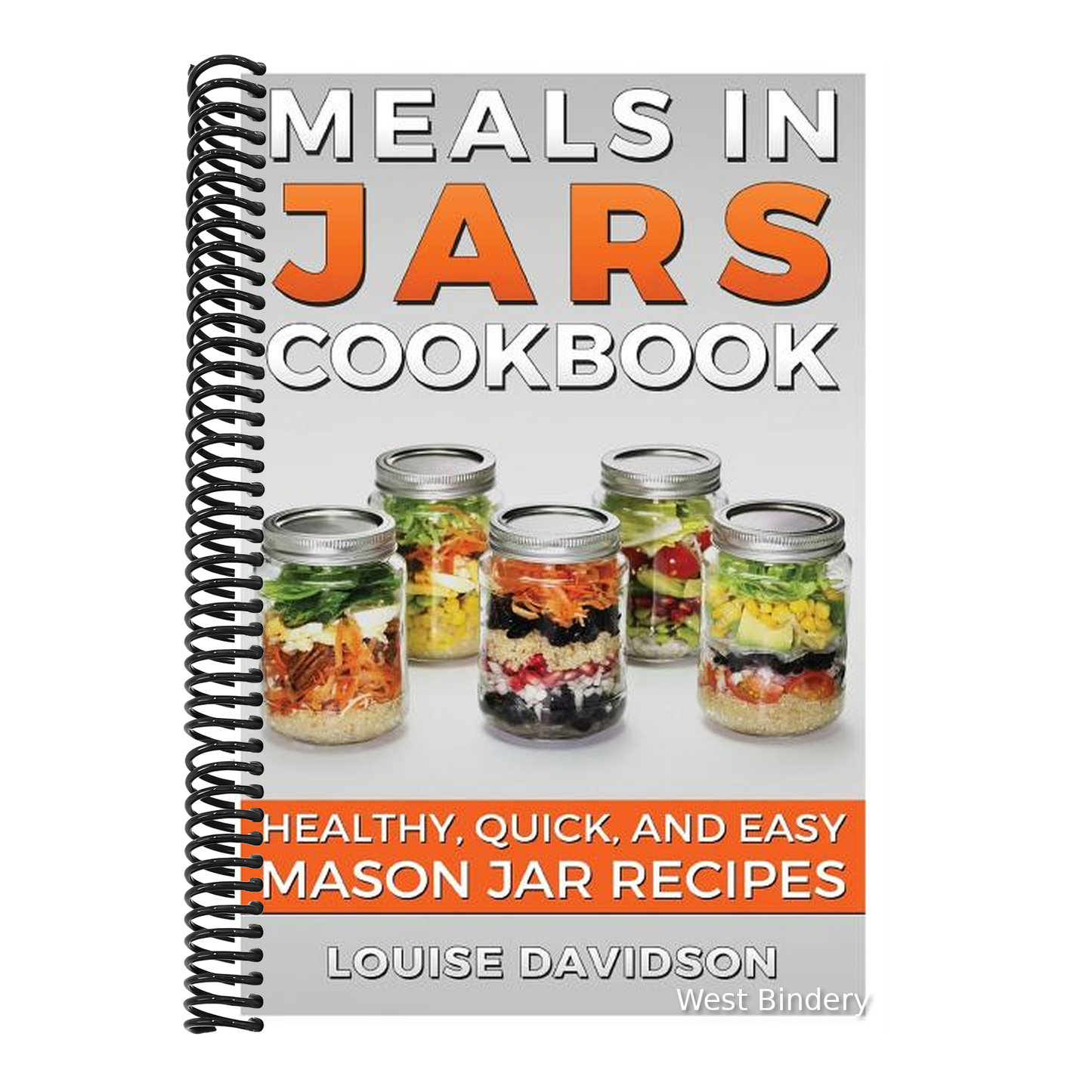 Meals in Jars Cookbook: Healthy, Quick and Easy Mason Jar Recipes
