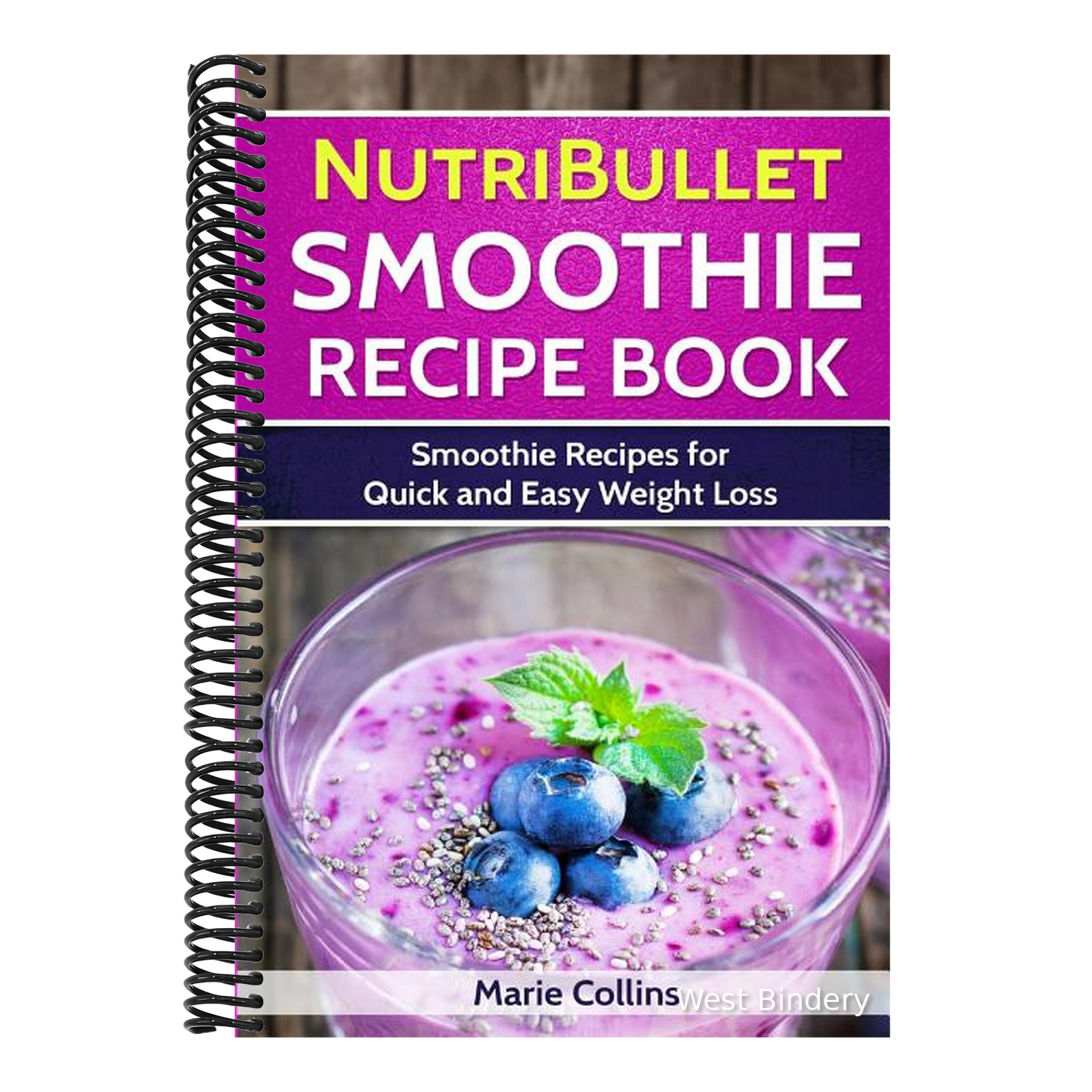Nutribullet Smoothie Recipe Book: Smoothie Recipes for Quick and Easy Weight Loss