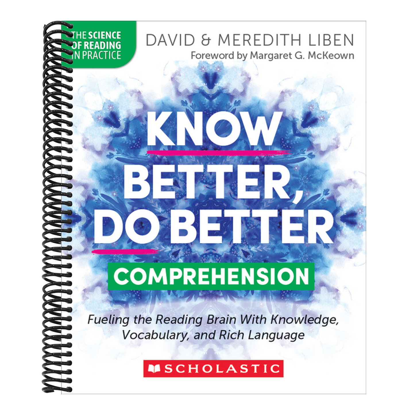 Know Better, Do Better: Comprehension: Fueling the Reading Brain with Knowledge, Vocabulary, and Rich Language