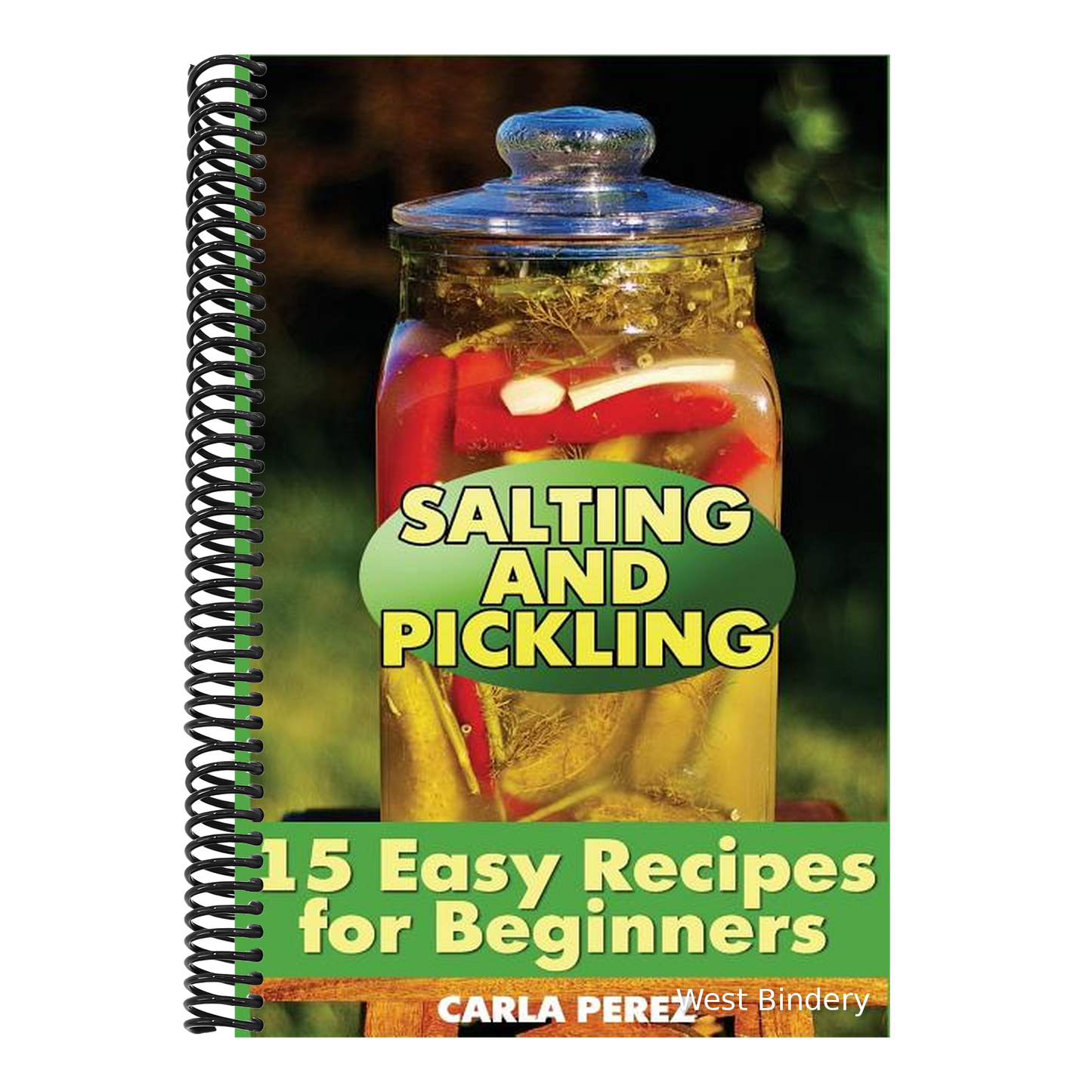 Salting and Pickling: 15 Easy Recipes for Beginners: (Salting Recipes, Pickling Recipes)