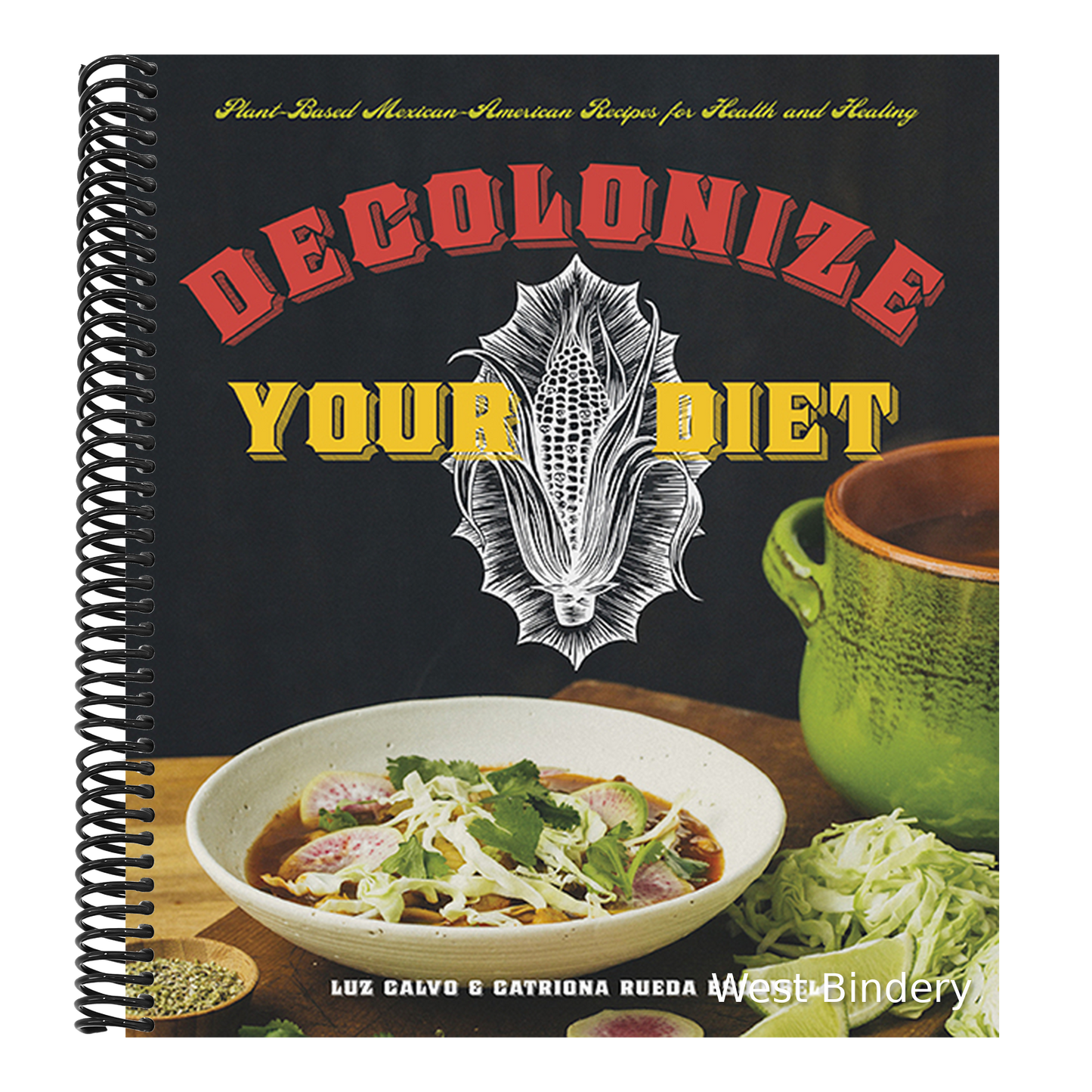 Decolonize Your Diet: Plant-Based Mexican-American Recipes for Health and Healing