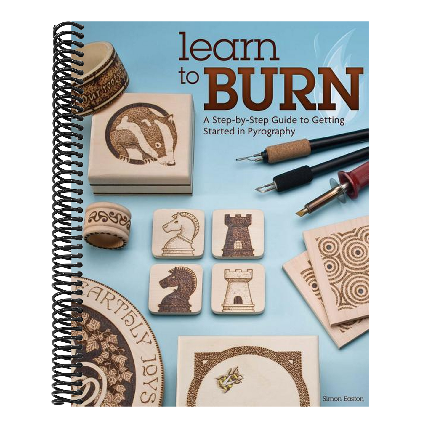Learn to Burn: A Step-By-Step Guide to Getting Started in Pyrography (Spiral Bound)
