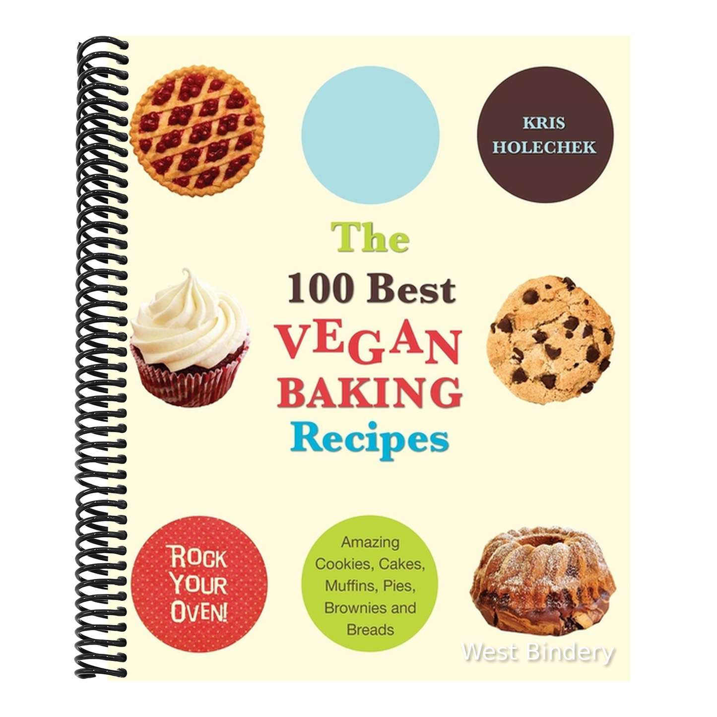 100 Best Vegan Baking Recipes: Amazing Cookies, Cakes, Muffins, Pies, Brownies and Breads
