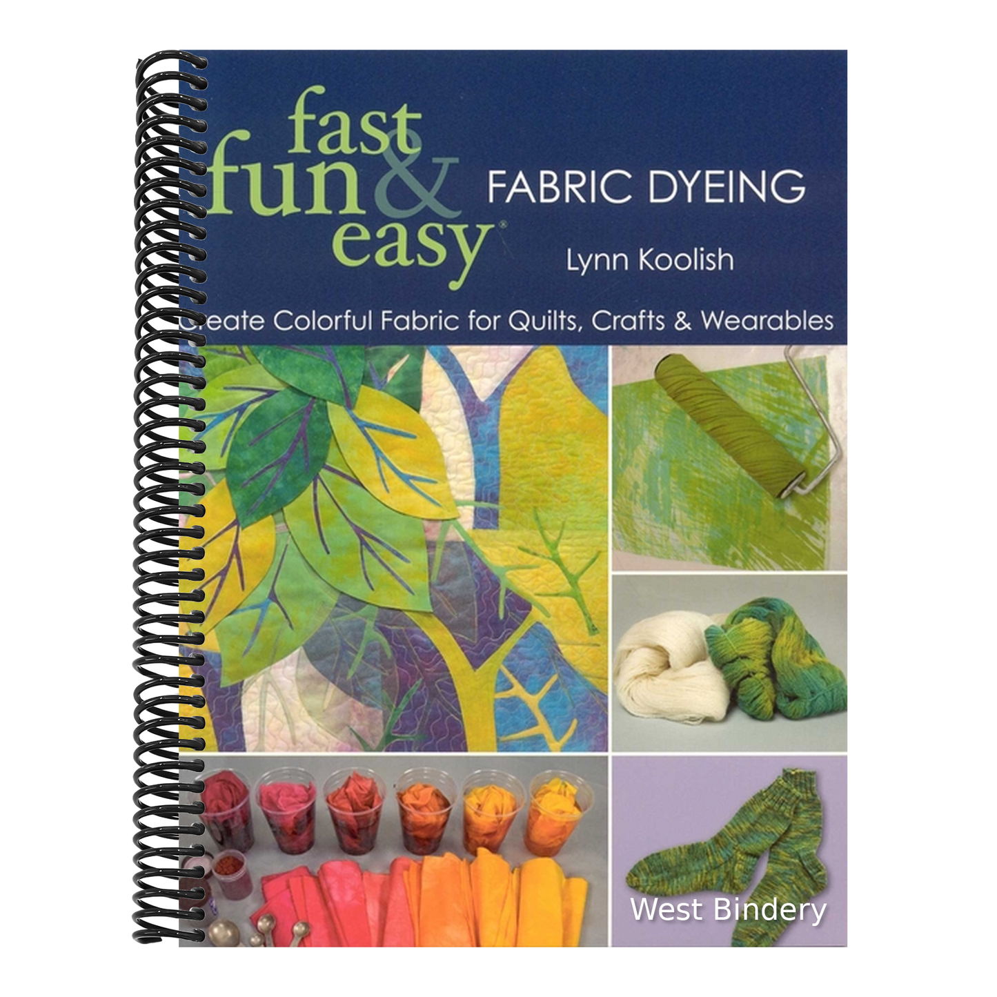 Fast, Fun & Easy Fabric Dyeing - Print on Demand Edition: Create Colorful Fabric for Quilts, Crafts & Wearables- Print on Demand Edition