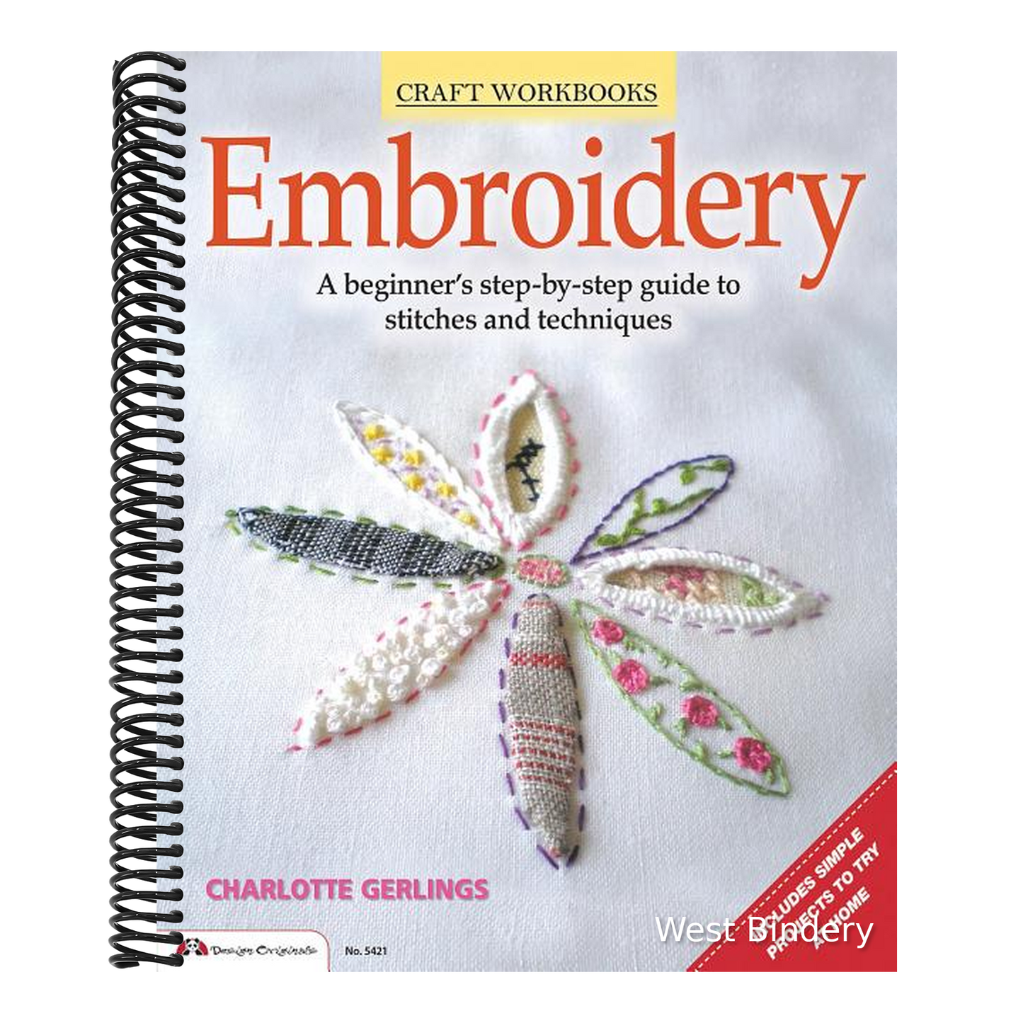 Embroidery: A Beginner's Step-By-Step Guide to Stitches and Techniques