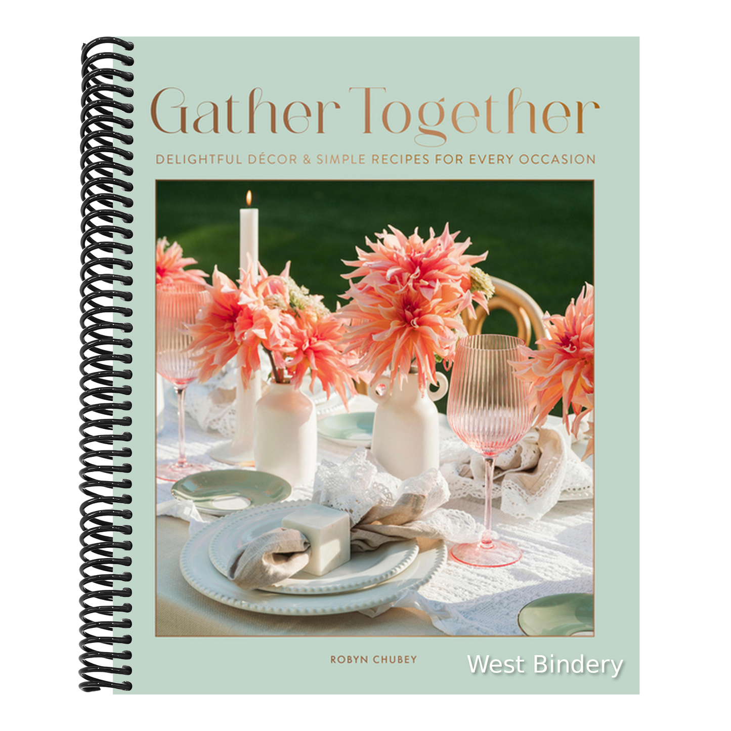 Gather Together: Delightful Décor and Simple Recipes for Every Occasion