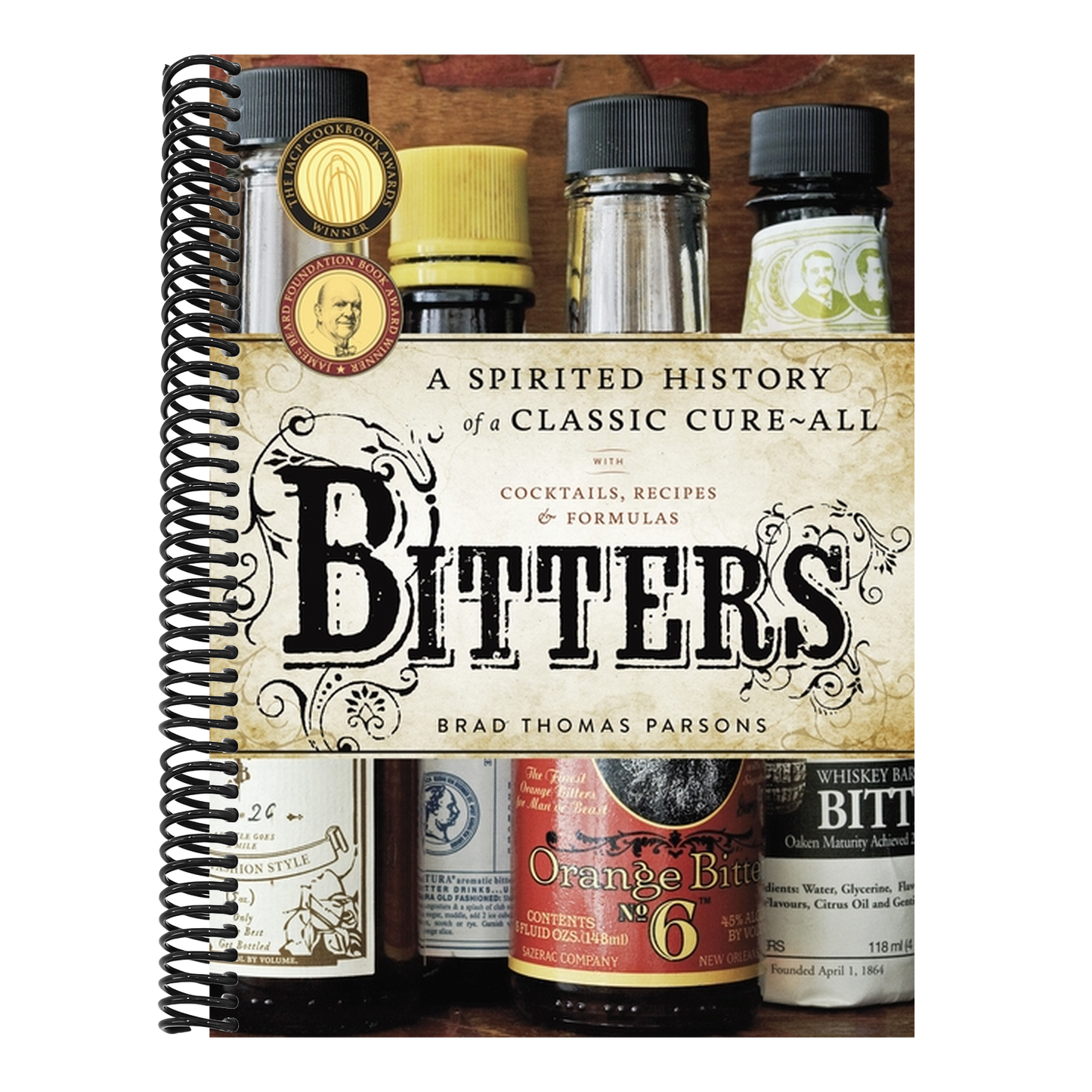 Bitters: A Spirited History of a Classic Cure-All, with Cocktails, Recipes, and Formulas