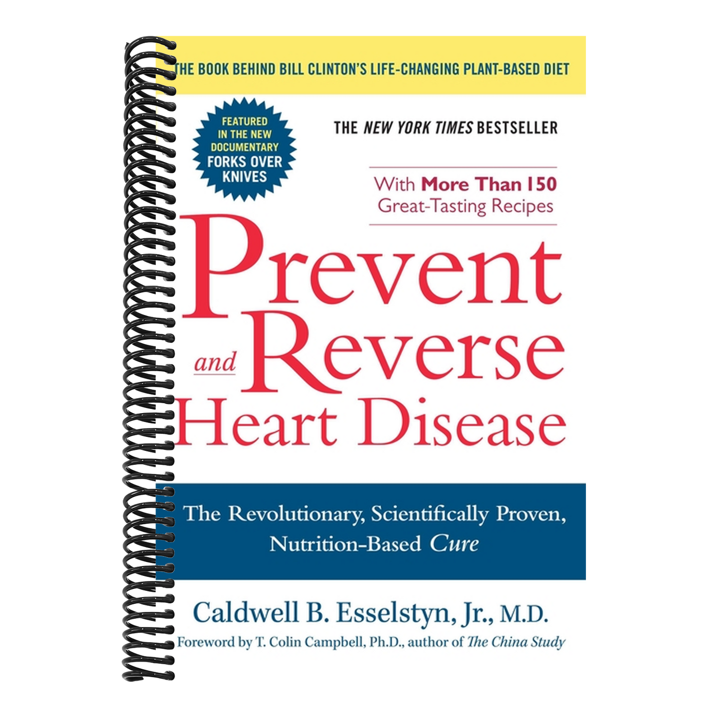 Prevent and Reverse Heart Disease: The Revolutionary, Scientifically Proven, Nutrition-Based Cure (Spiral Bound)
