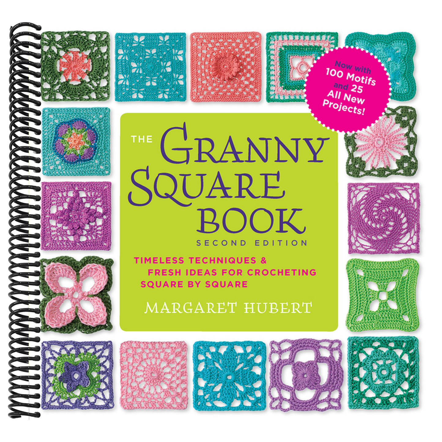The Granny Square Book, Second Edition: Timeless Techniques and Fresh Ideas for Crocheting Square by Square--Now with 100 Motifs and 25 All New Projects!