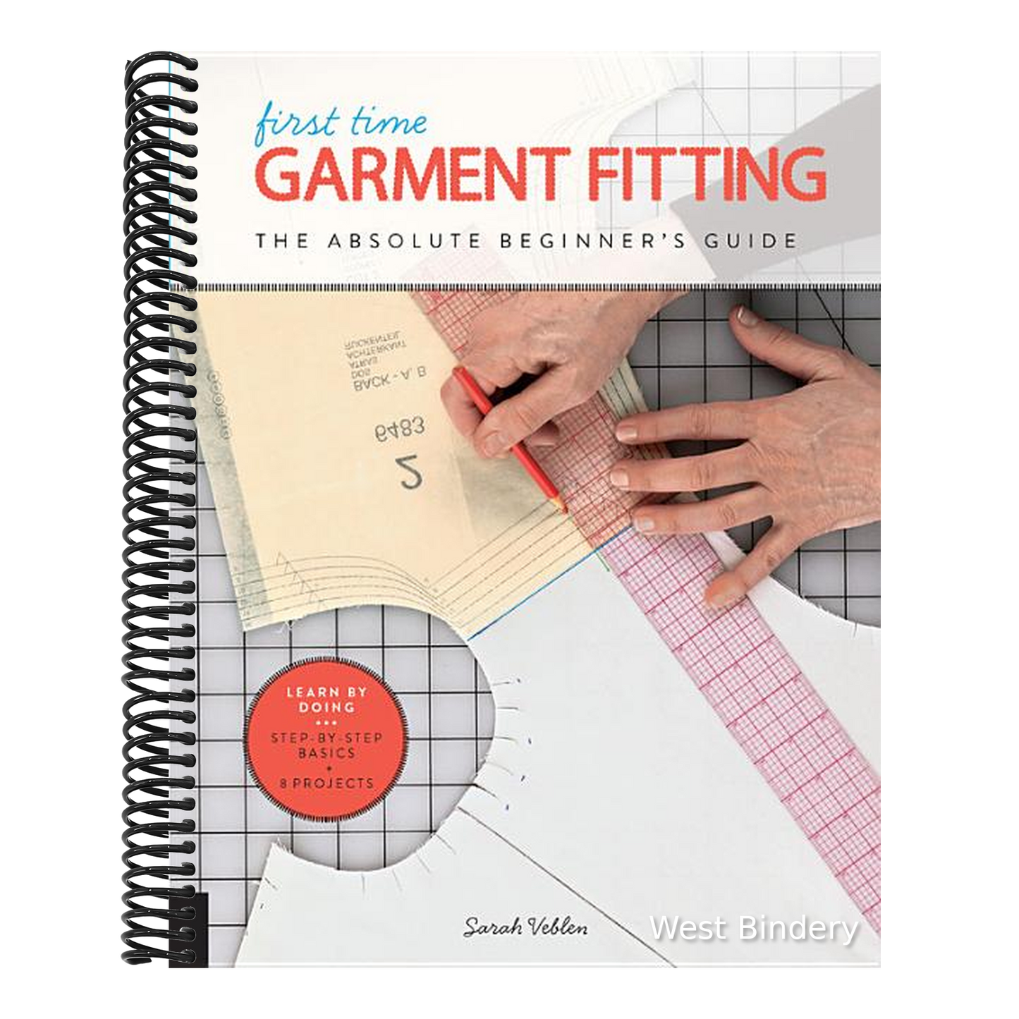 First Time Garment Fitting: The Absolute Beginner's Guide - Learn by Doing * Step-By-Step Basics + 8 Projects