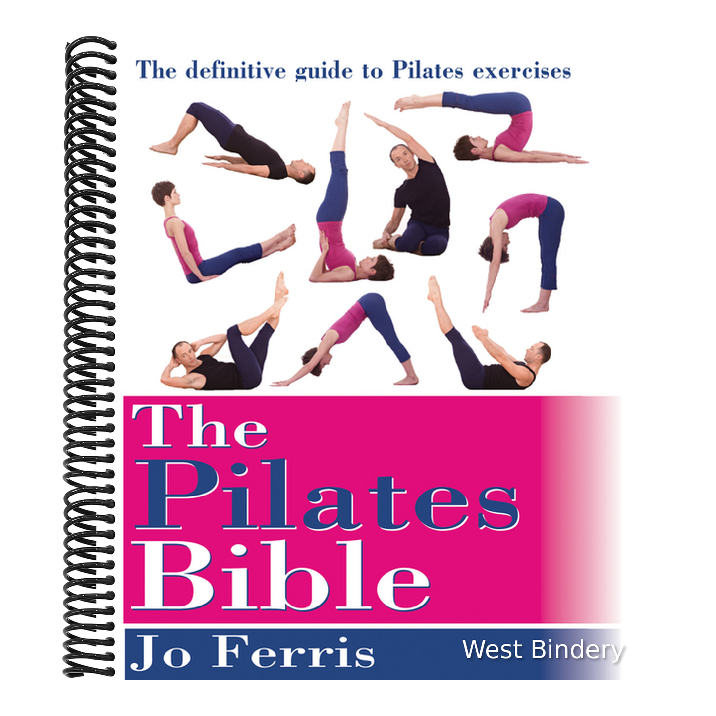 The Pilates Bible: The Definitive Guide to Pilates Excercise