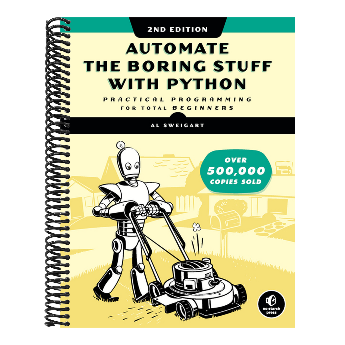 Automate the Boring Stuff with Python, 2nd Edition: Practical Programming for Total Beginners (Spiral Bound)