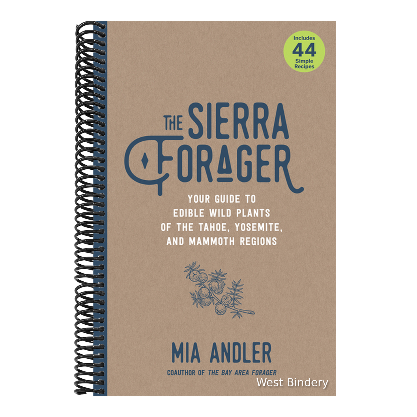 The Sierra Forager: Your Guide to Edible Wild Plants of the Tahoe, Yosemite, and Mammoth Regions