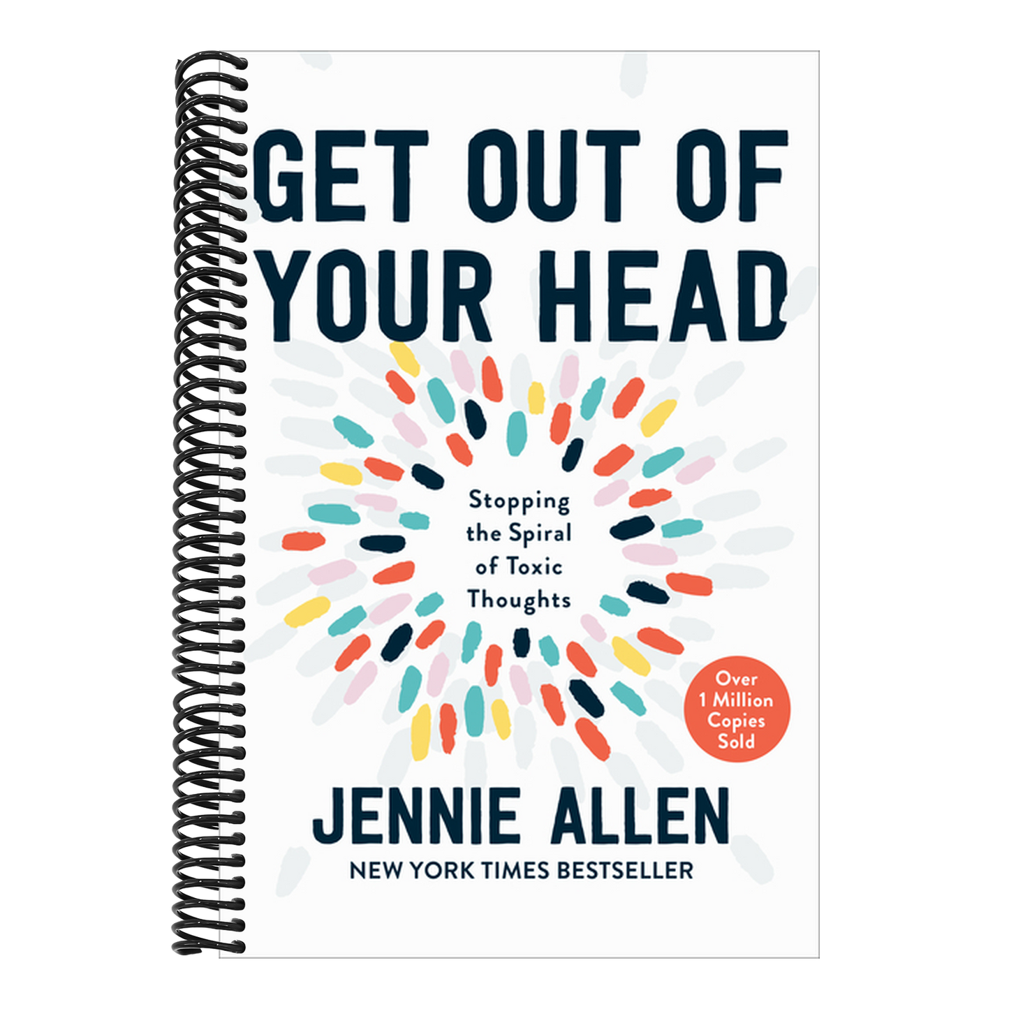 Get Out of Your Head: Stopping the Spiral of Toxic Thoughts (Spiral Bound)