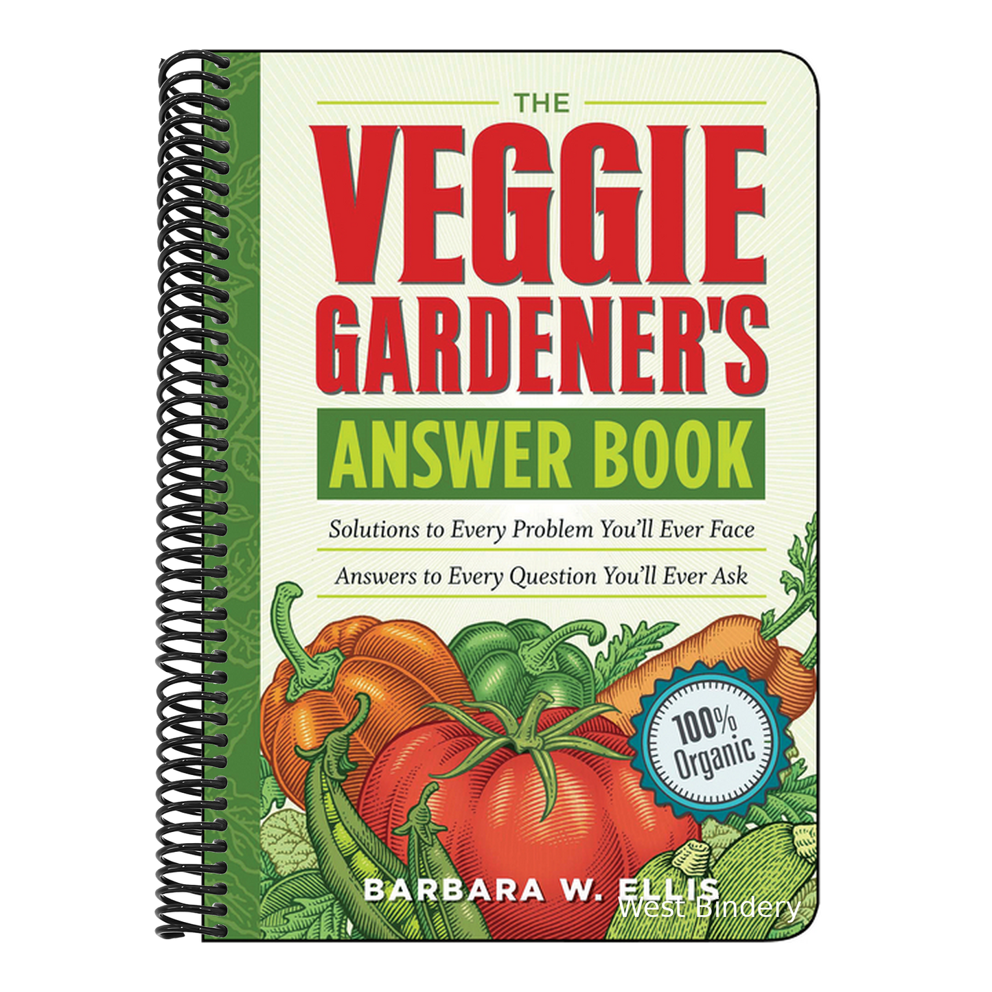 The Veggie Gardener's Answer Book: Solutions to Every Problem You'll Ever Face; Answers to Every Question You'll Ever Ask
