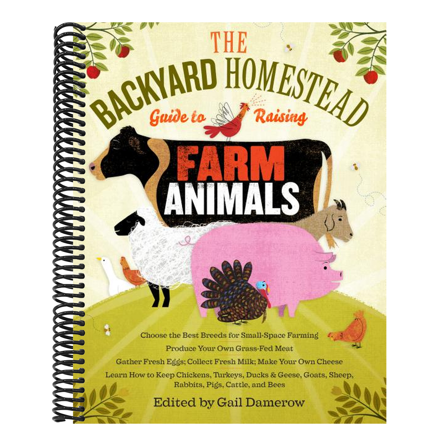 The Backyard Homestead Guide to Raising Farm Animals: Choose the Best Breeds for Small-Space Farming, Produce Your Own Grass-Fed Meat, Gather Fresh Eggs, (Backyard Homestead) (Spiral Bound)